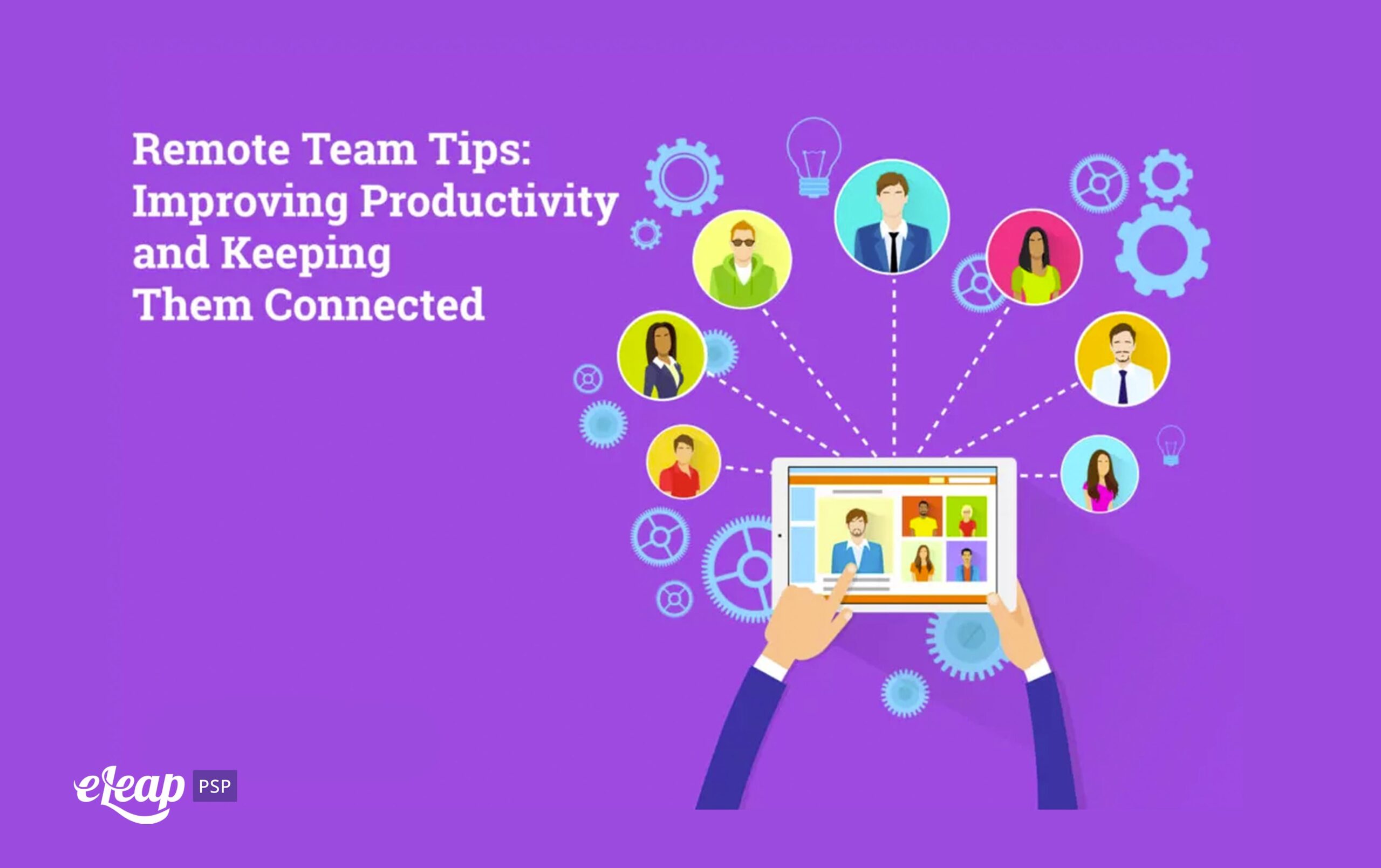 Remote Team Tips Improving Productivity And Keeping Them Connected ELeaP