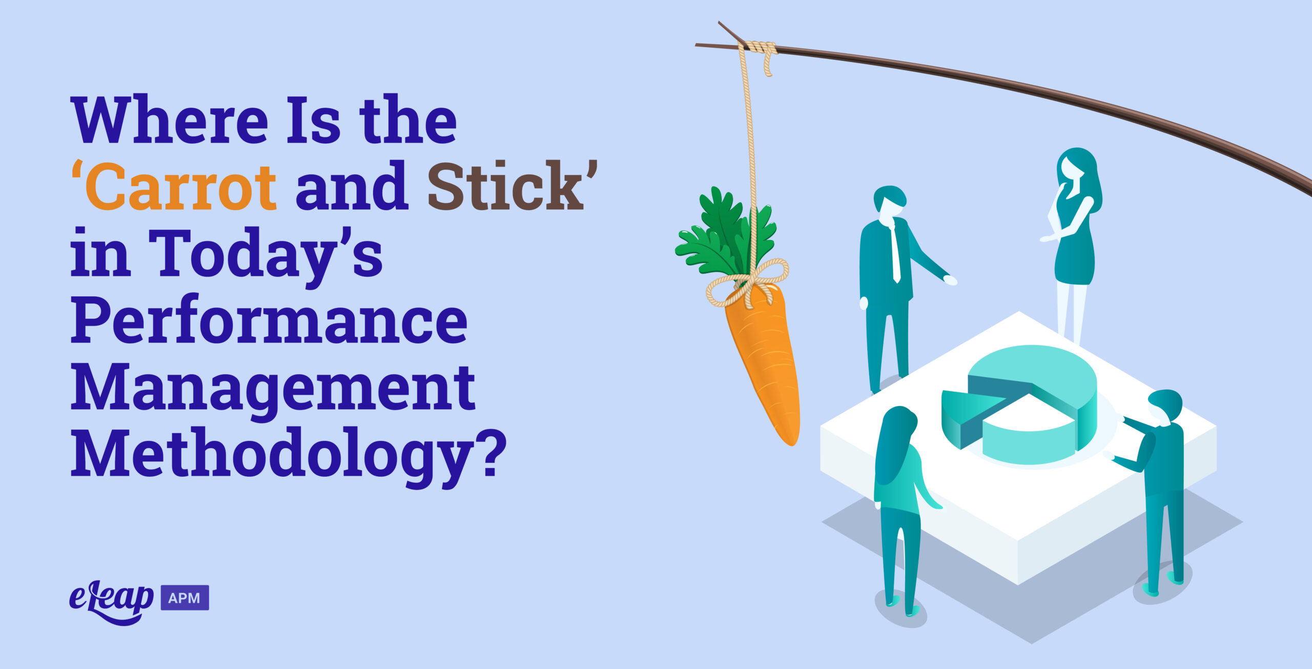 Where Is the ‘Carrot and Stick’ in Today’s Performance Management Methodology?