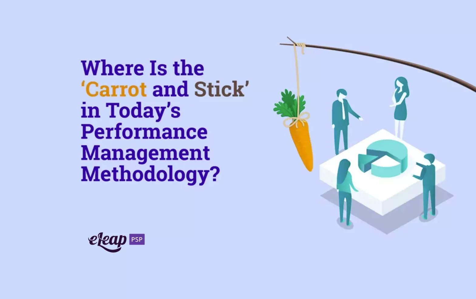 Where Is the ‘Carrot and Stick’ in Today’s Performance Management Methodology?