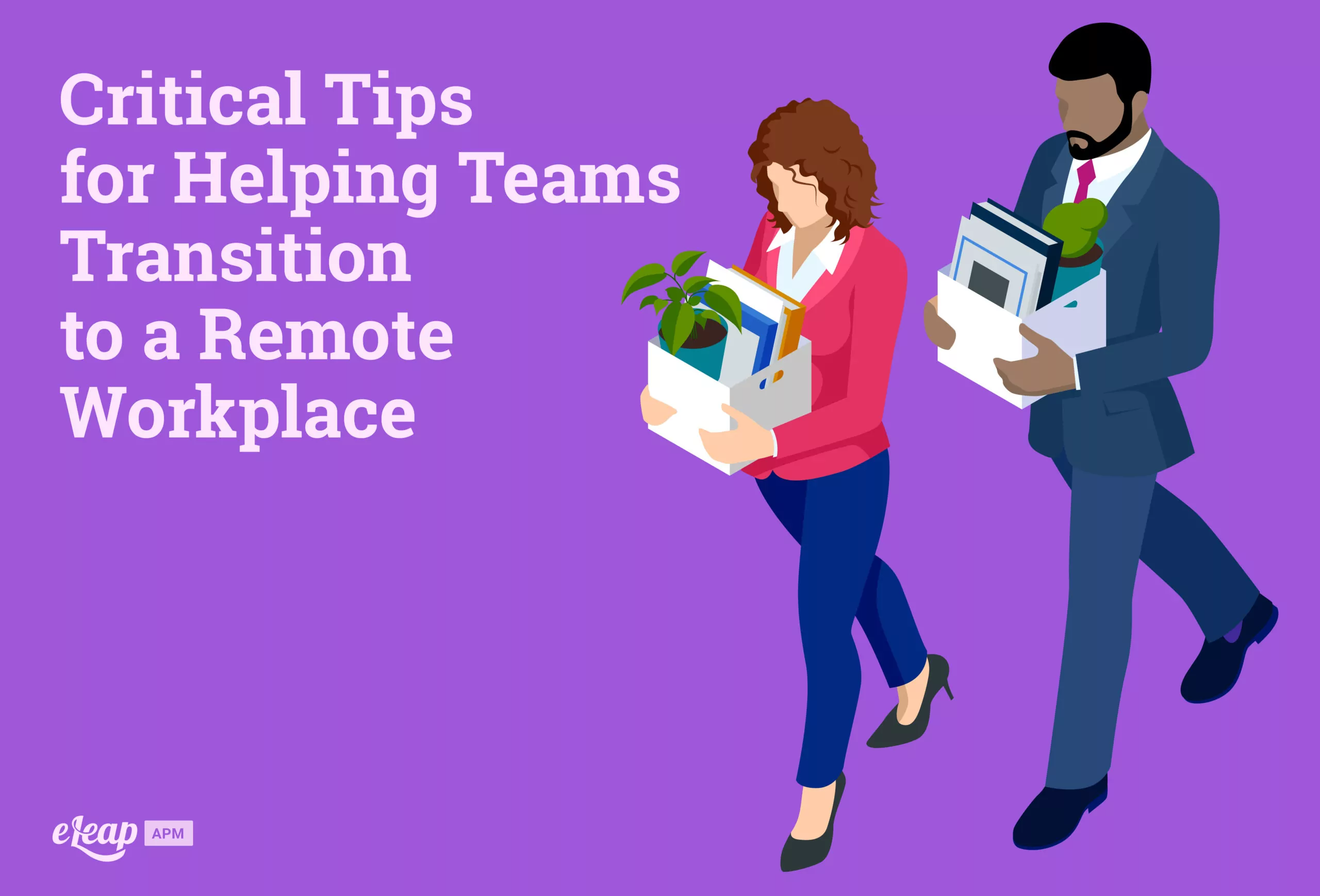 Critical Tips for Helping Teams Transition to a Remote Workplace