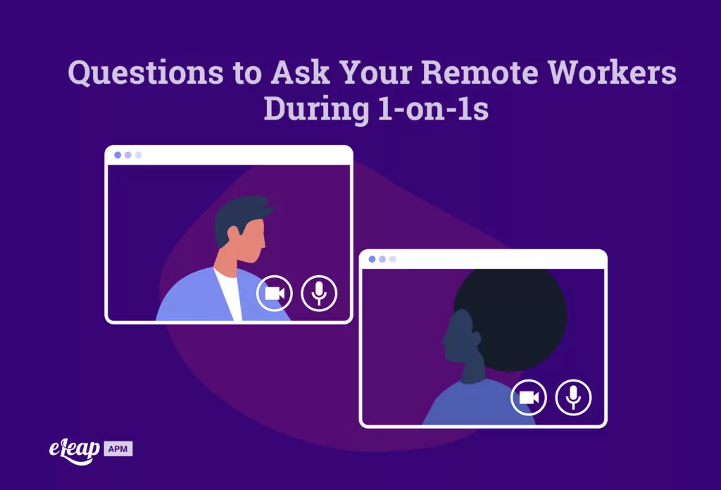 Questions to Ask Your Remote Workers During 1-on-1s