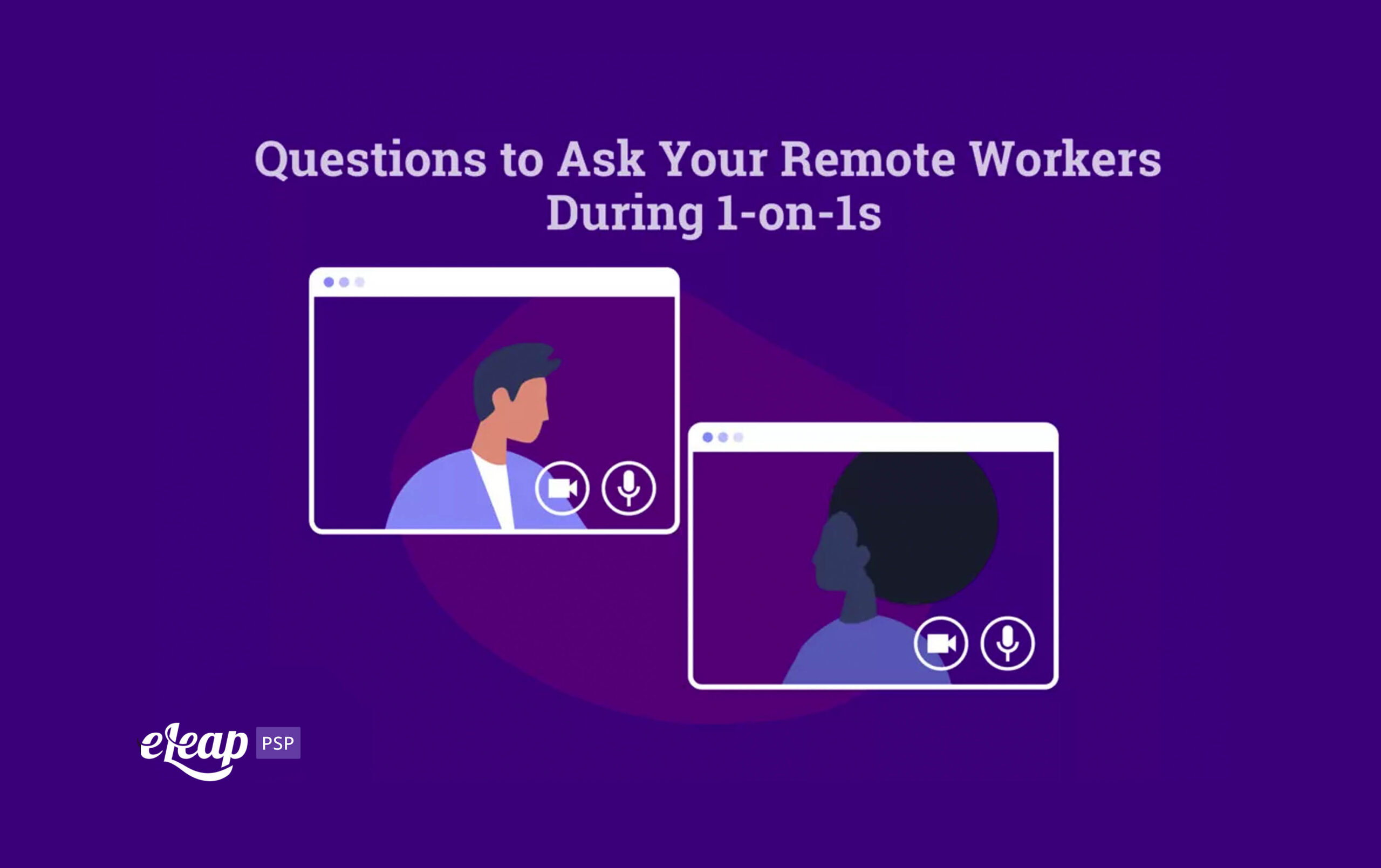 Question And Answer Remote Questions to Ask Your Remote Workers During 1-on-1s - eLeaP Performance