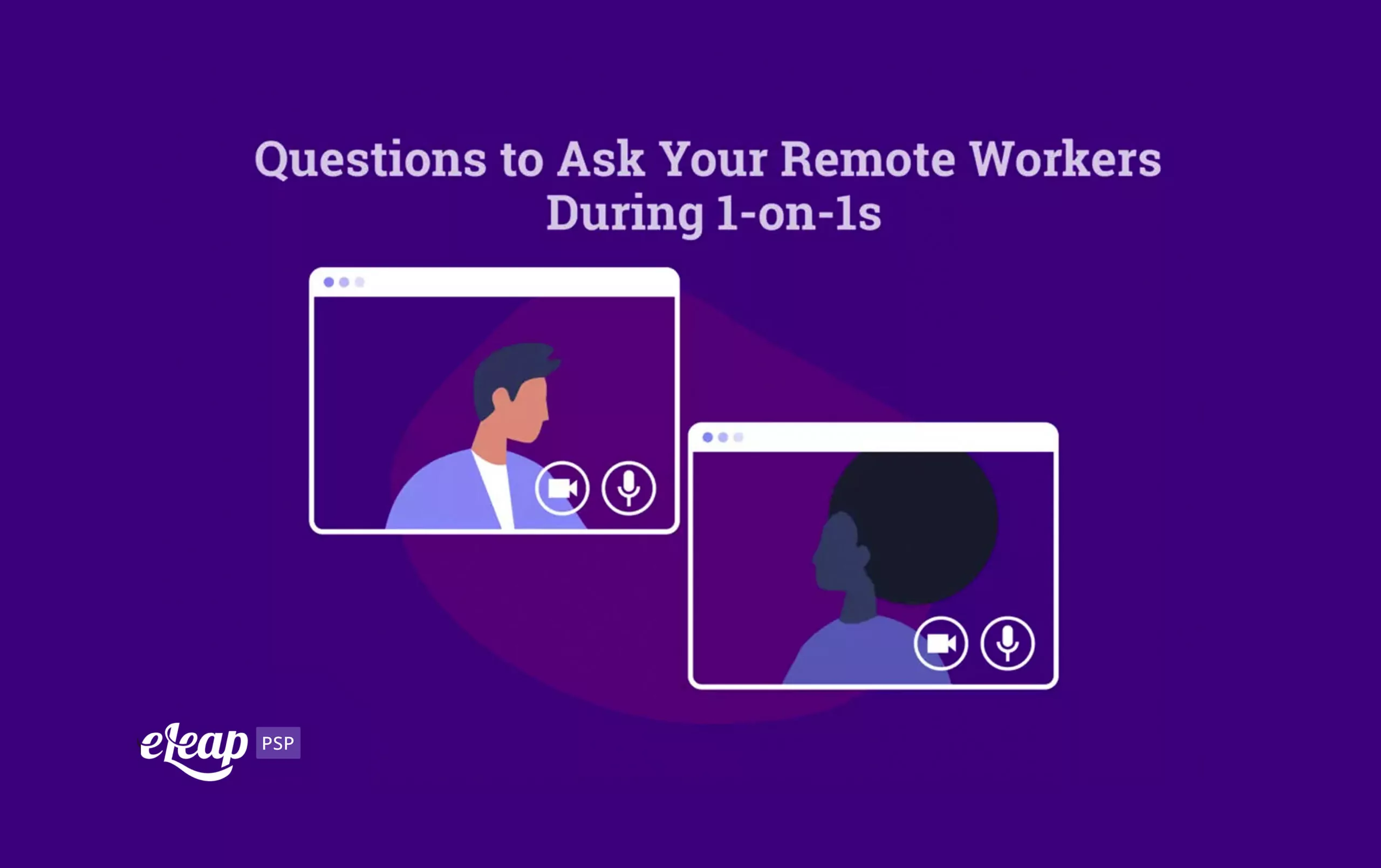 Questions to Ask Your Remote Workers During 1-on-1s