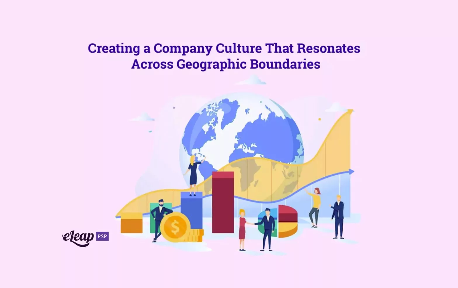 Creating a Company Culture That Resonates Across Geographic Boundaries