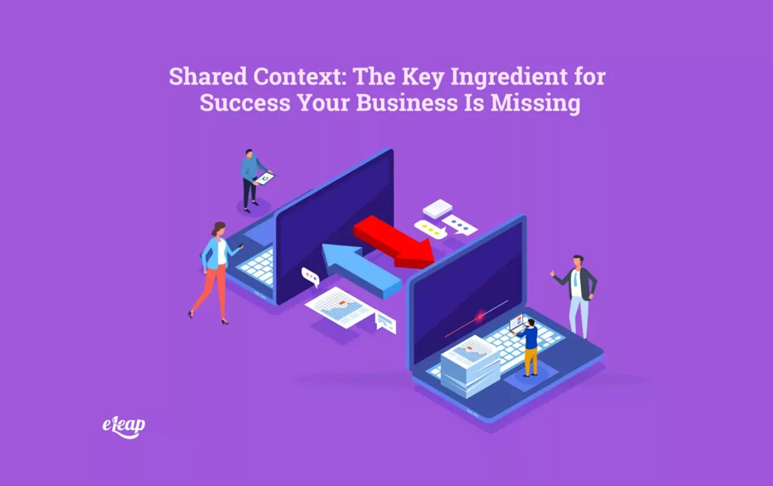 Shared Context: The Key Ingredient for Success Your Business Is Missing