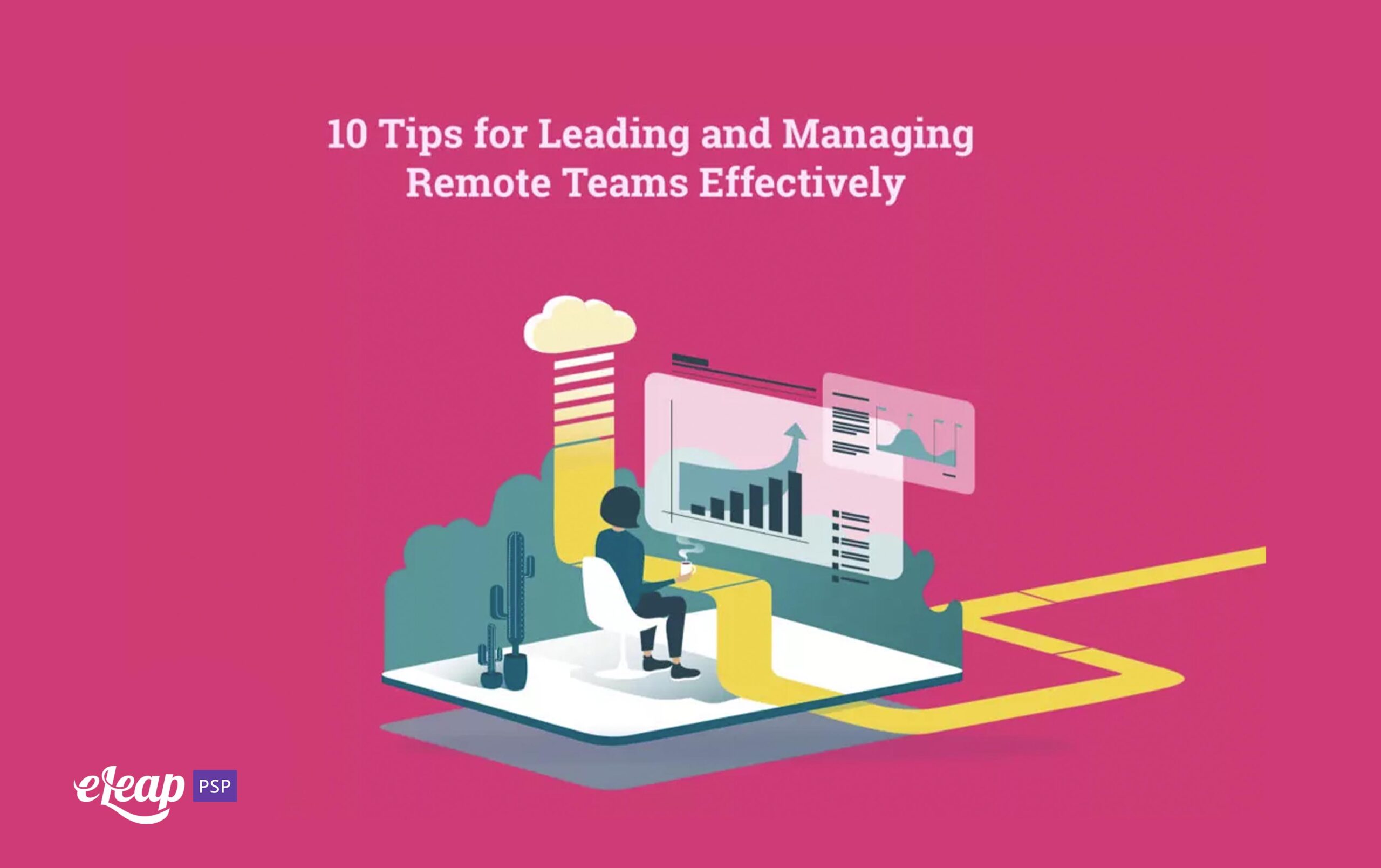 10 Tips for Leading and Managing Remote Teams Effectively - eLeaP®