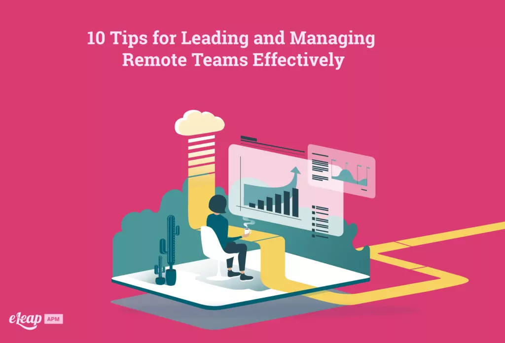 10 Tips for Leading and Managing Remote Teams Effectively