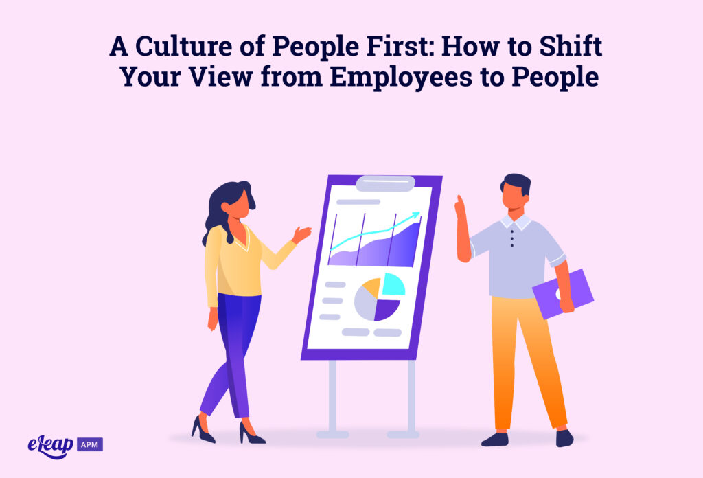 A Culture of People First: How to Shift Your View from Employees to People