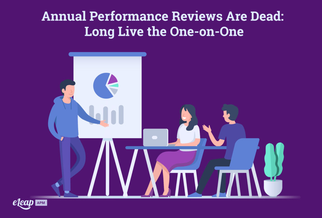 Annual Performance Reviews Are Dead: Long Live the One-on-One
