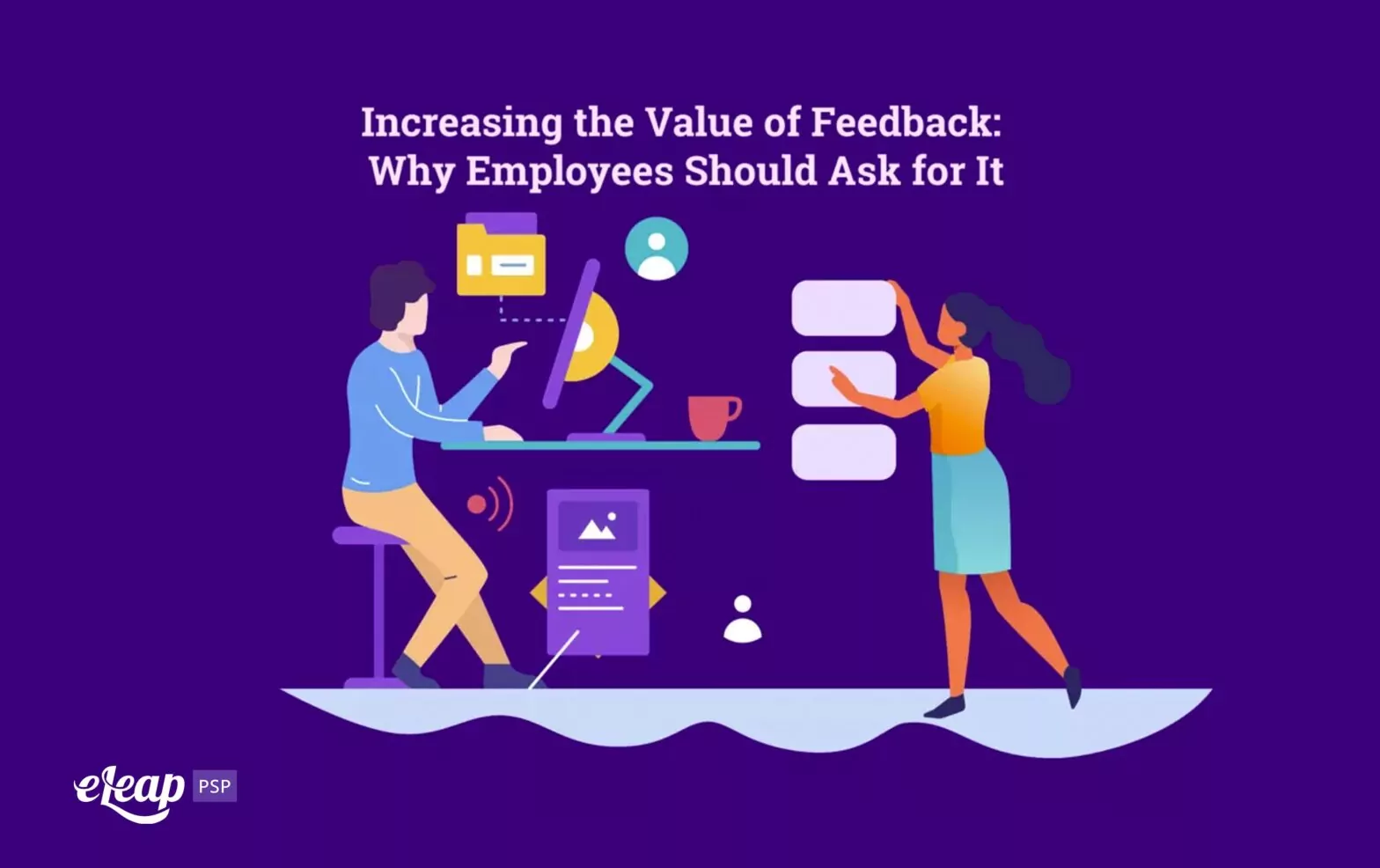 Increasing the Value of Feedback: Why Employees Should Ask for It
