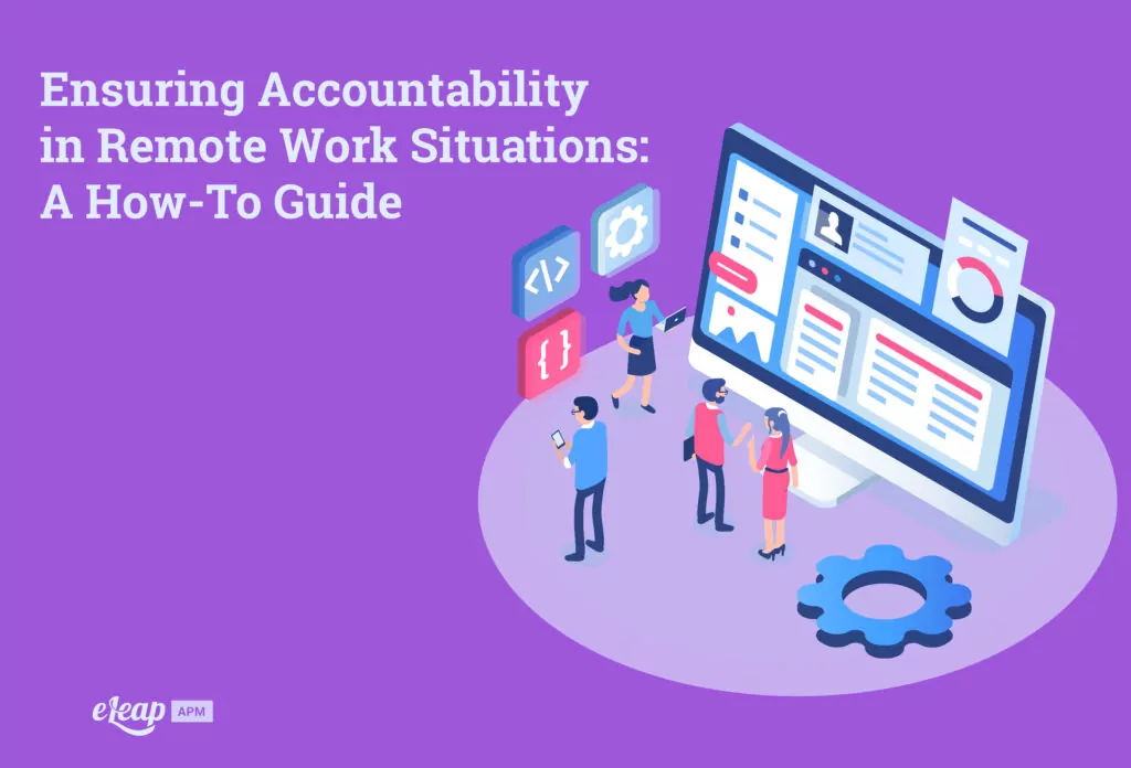 Ensuring Accountability in Remote Work Situations: A How-To Guide