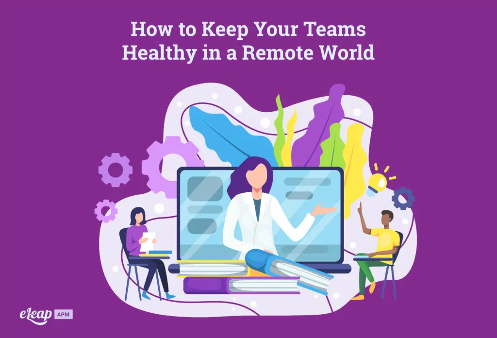 How to Keep Your Teams Healthy in a Remote World