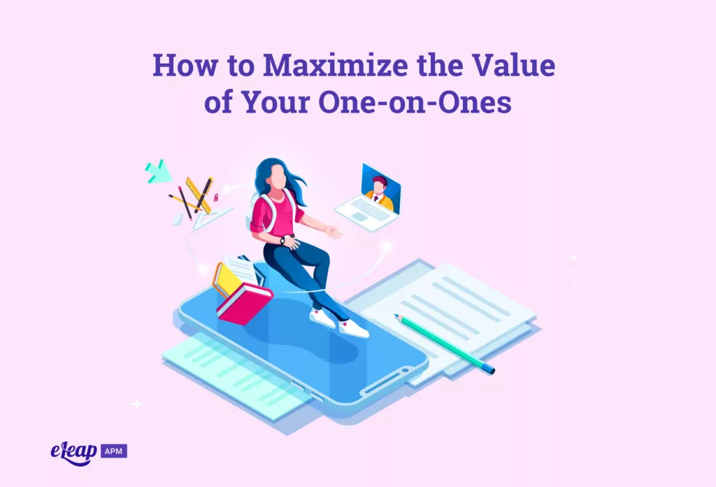 How to Maximize the Value of Your One-on-Ones