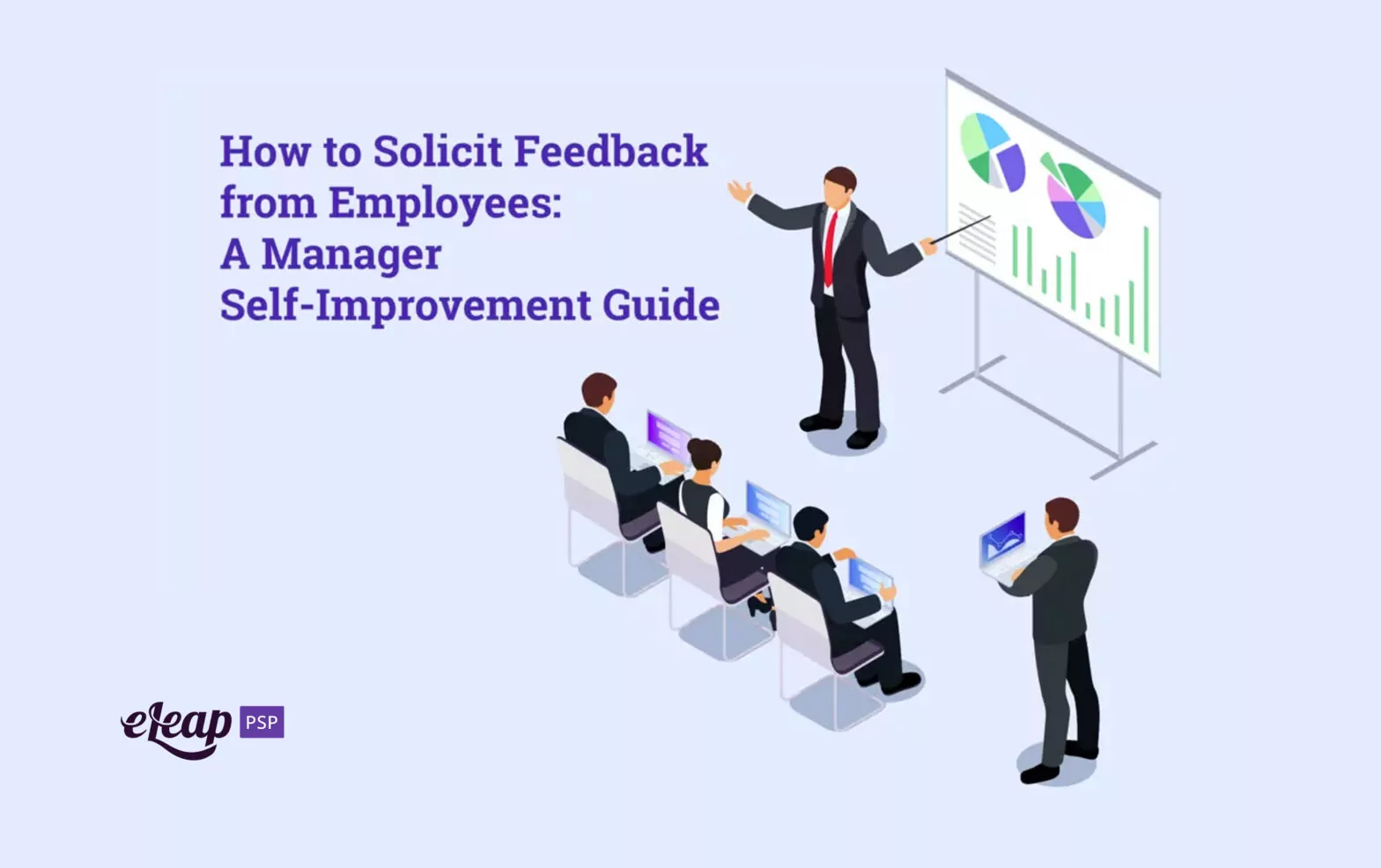 How to Solicit Feedback from Employees: A Manager Self-Improvement Guide