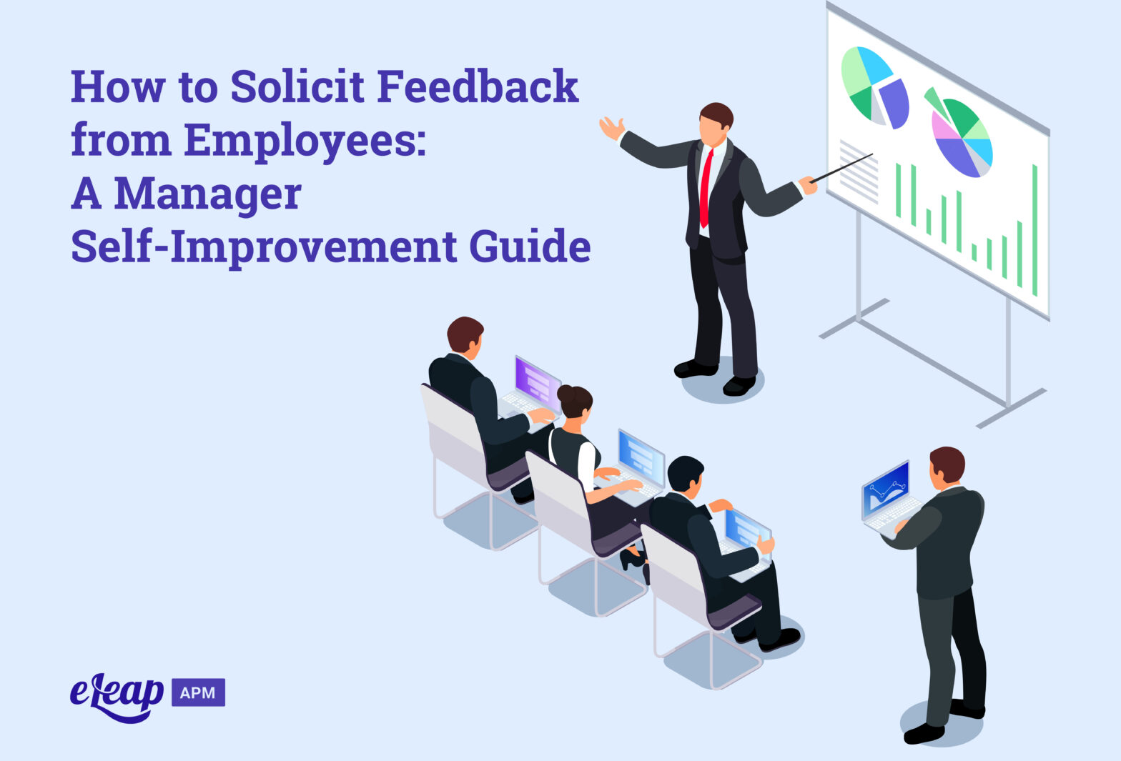 How to Solicit Feedback from Employees: A Manager Self-Improvement Guide