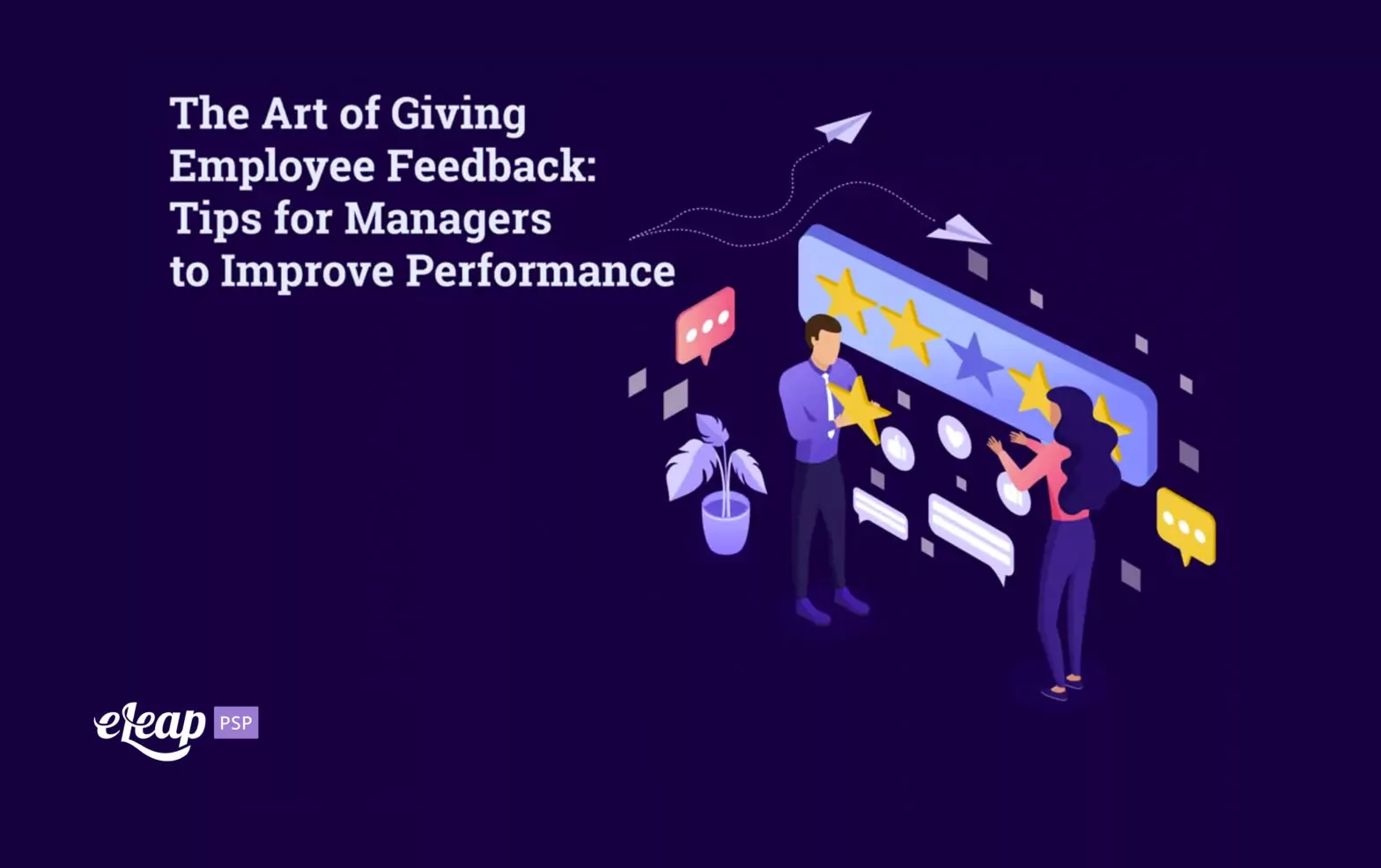 The Art of Giving Employee Feedback: Tips for Managers to Improve Performance