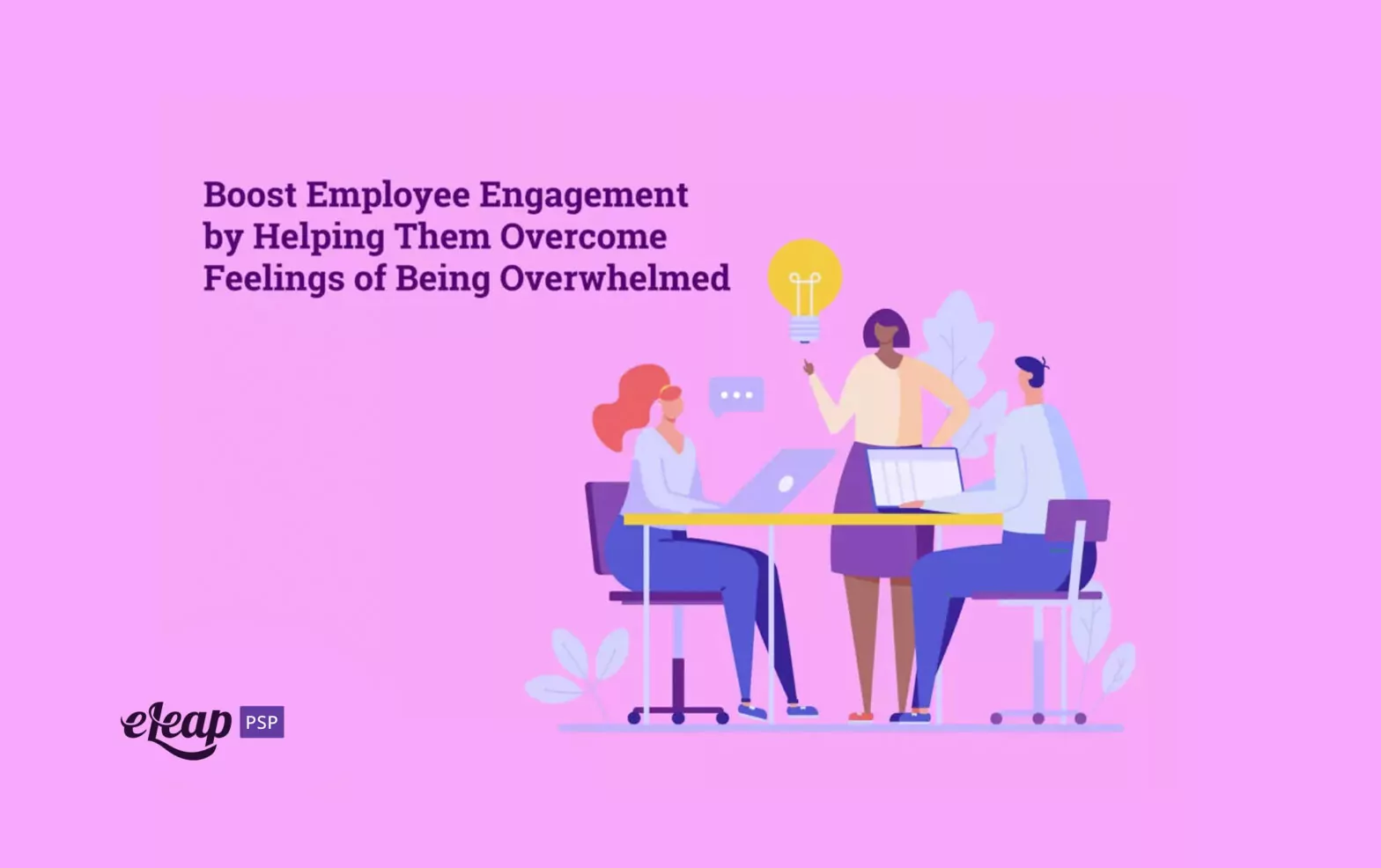 Boost Employee Engagement by Helping Them Overcome Feelings of Being Overwhelmed