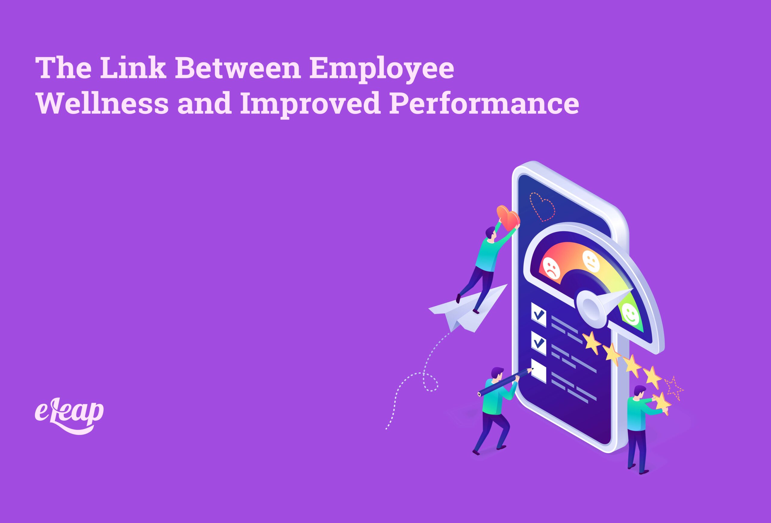 The Link Between Employee Wellness and Improved Performance - eLeaP ...