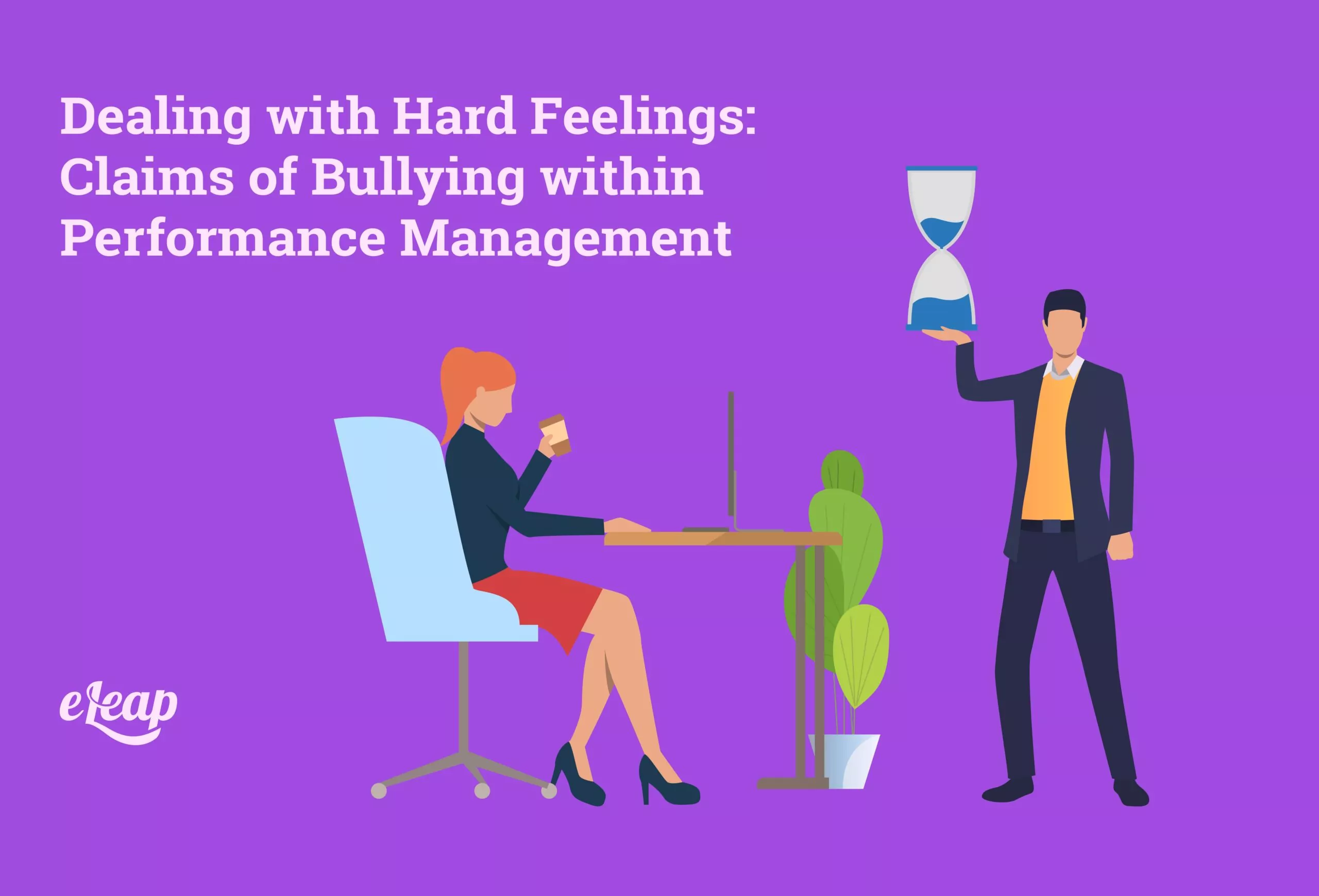 Dealing with Hard Feelings: Claims of Bullying within Performance Management