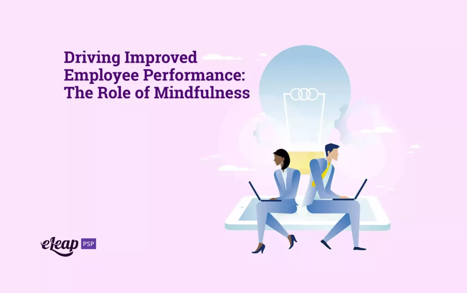 Driving Improved Employee Performance: The Role of Mindfulness