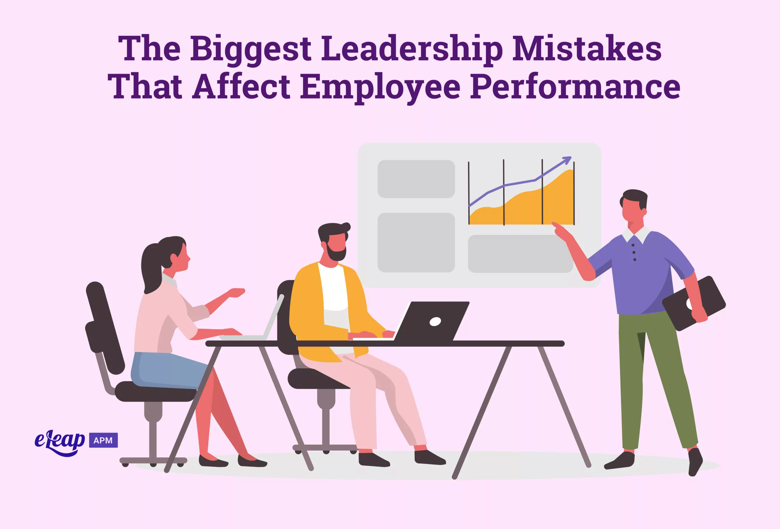 The Biggest Leadership Mistakes That Affect Employee Performance