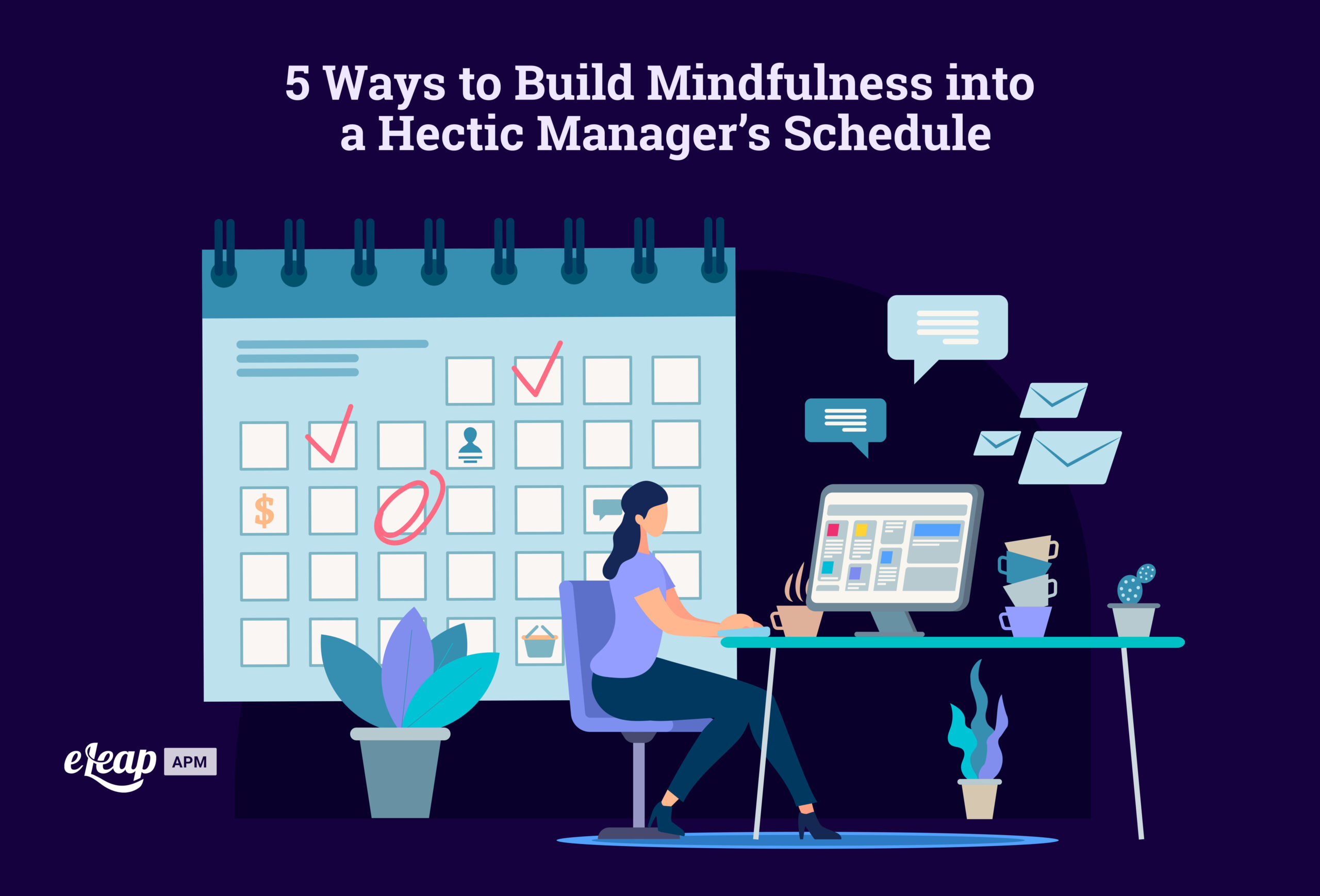5 Ways to Build Mindfulness into a Hectic Manager’s Schedule