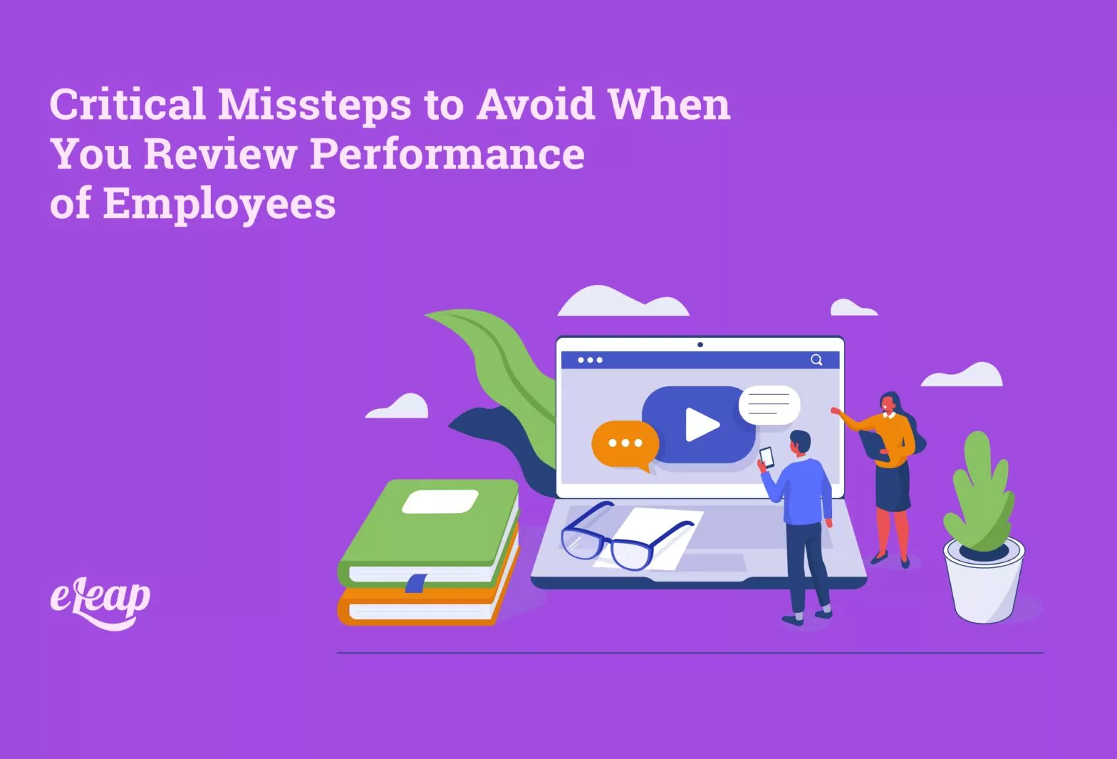 Critical Missteps to Avoid When You Review Performance of Employees