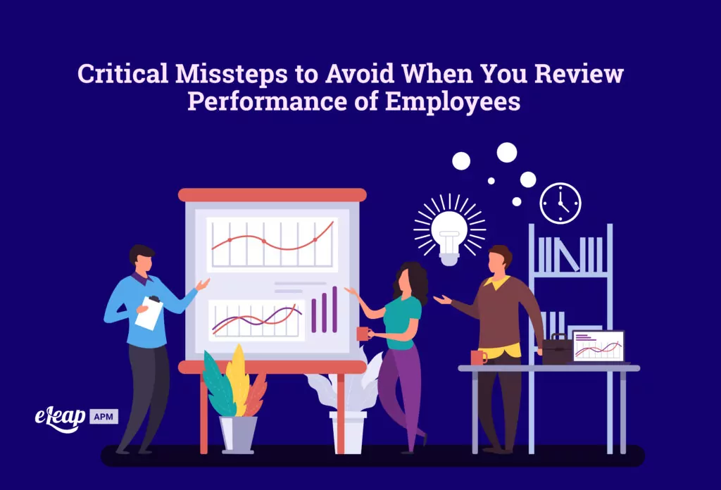 Critical Missteps to Avoid When You Review Performance of Employees