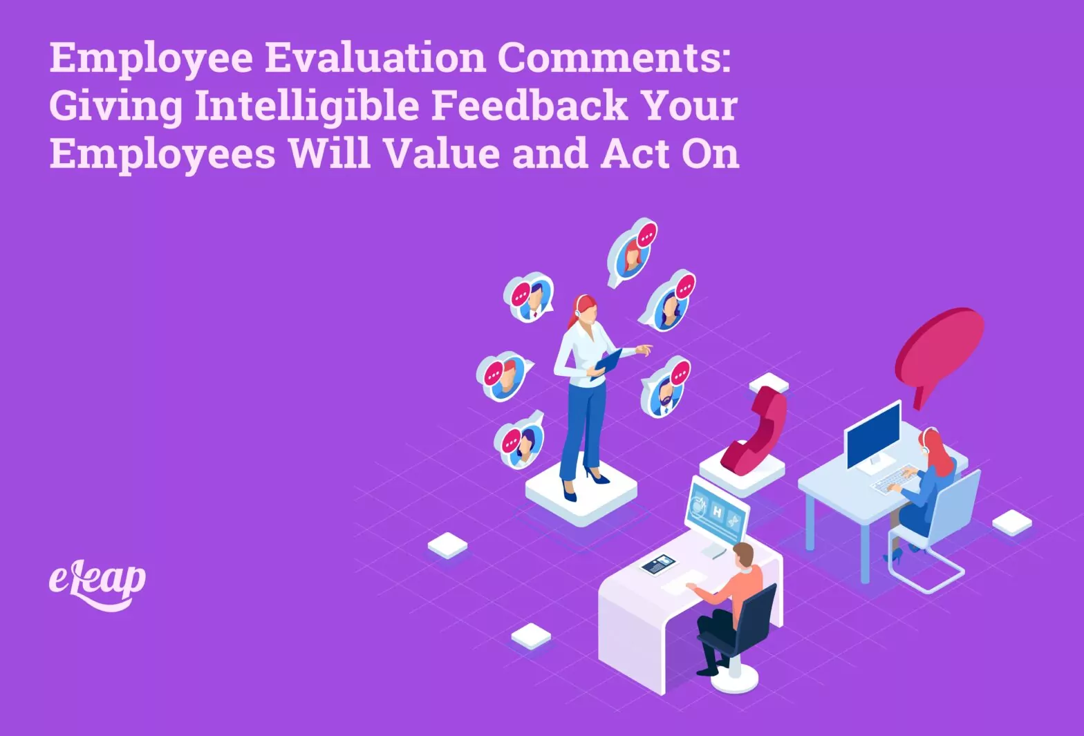 Employee Evaluation Comments: Giving Intelligible Feedback Your Employees Will Value and Act On