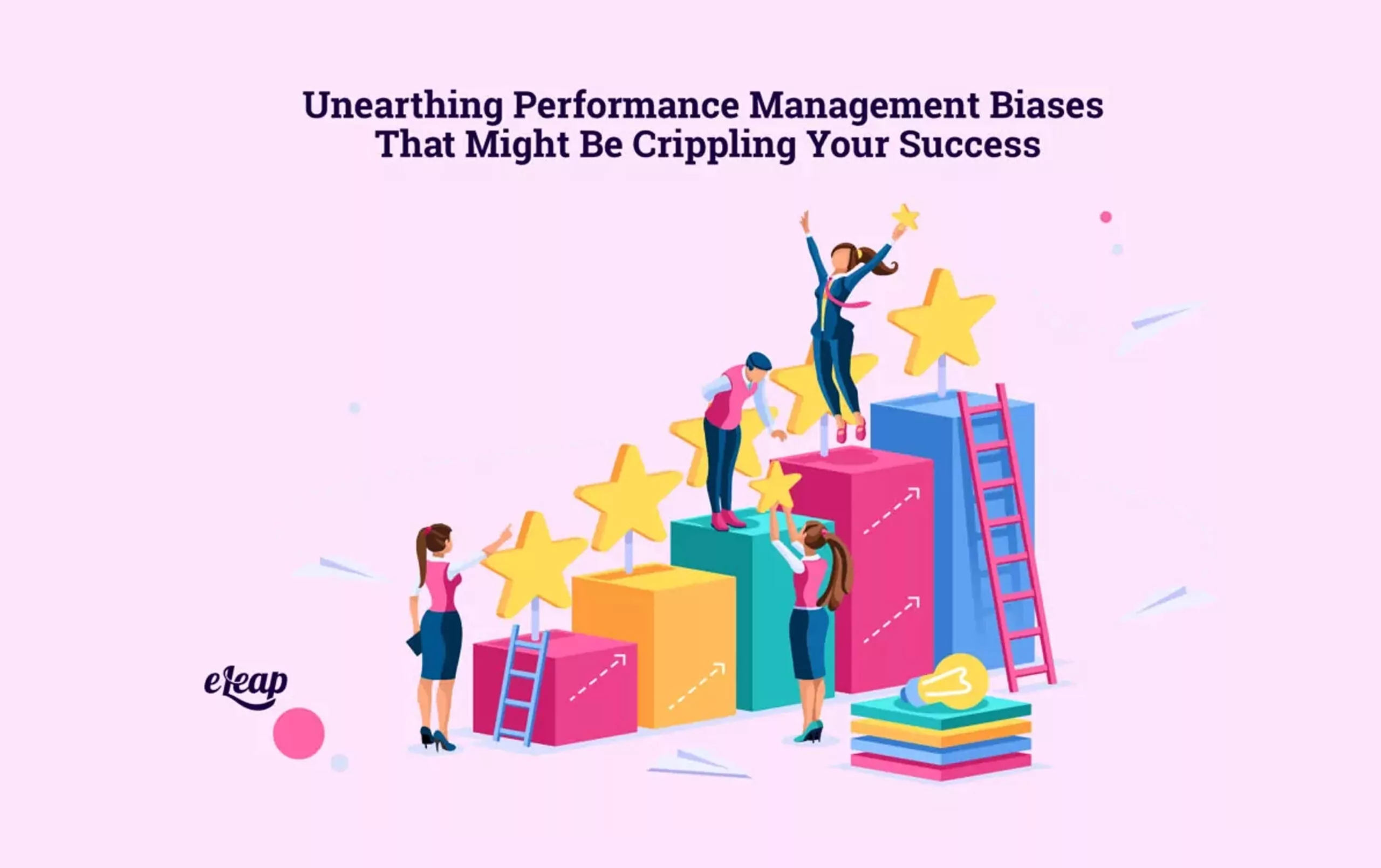 Unearthing Performance Management Biases That Might Be Crippling Your Success