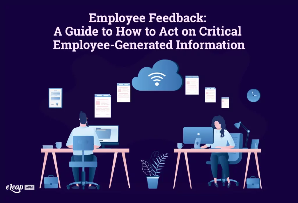 Employee Feedback: A Guide to How to Act on Critical Employee-Generated Information