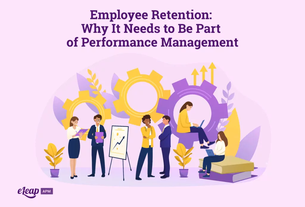 Employee Retention: Why It Needs to Be Part of Performance Management
