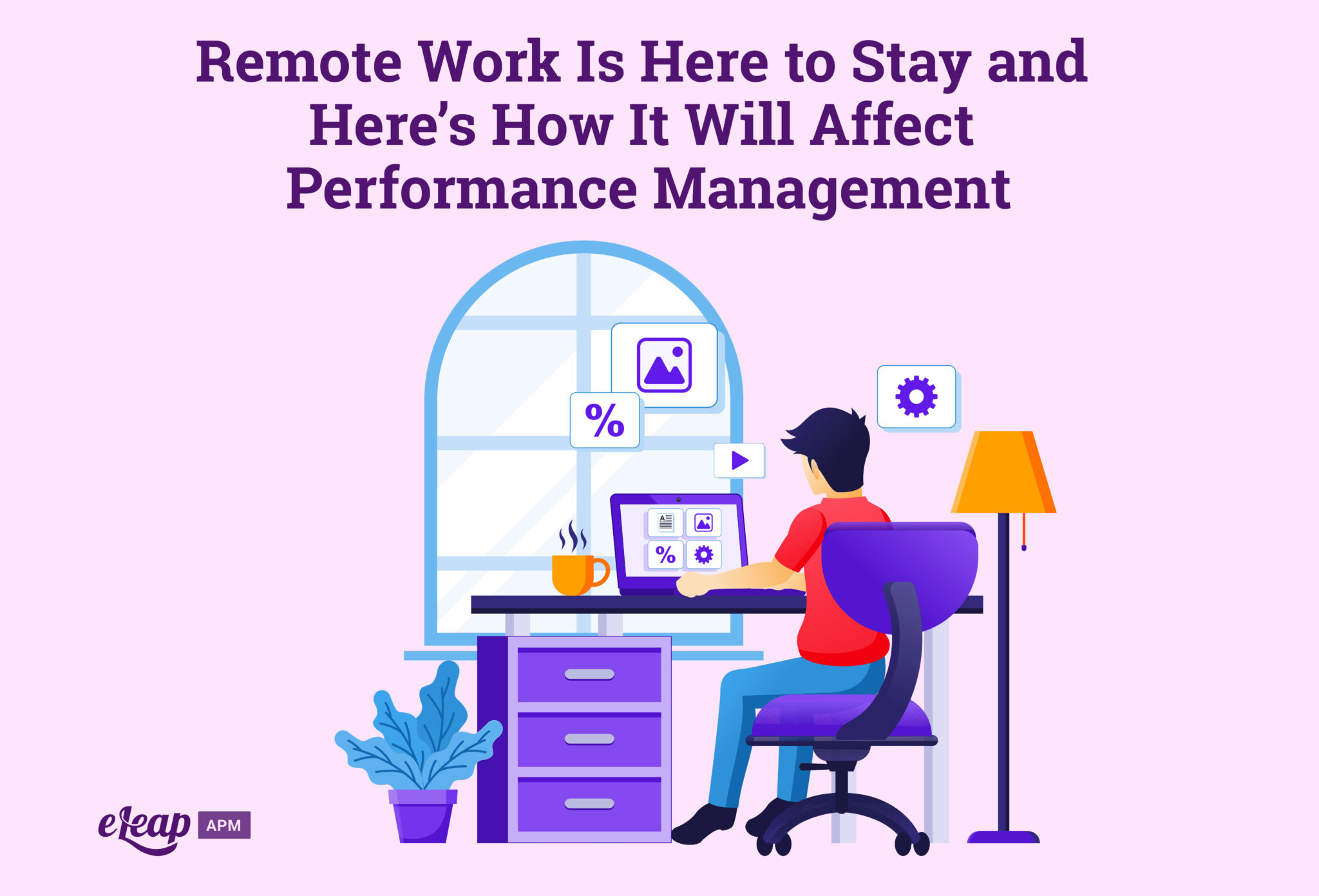 Remote Work Is Here to Stay and Here’s How It Will Affect Performance