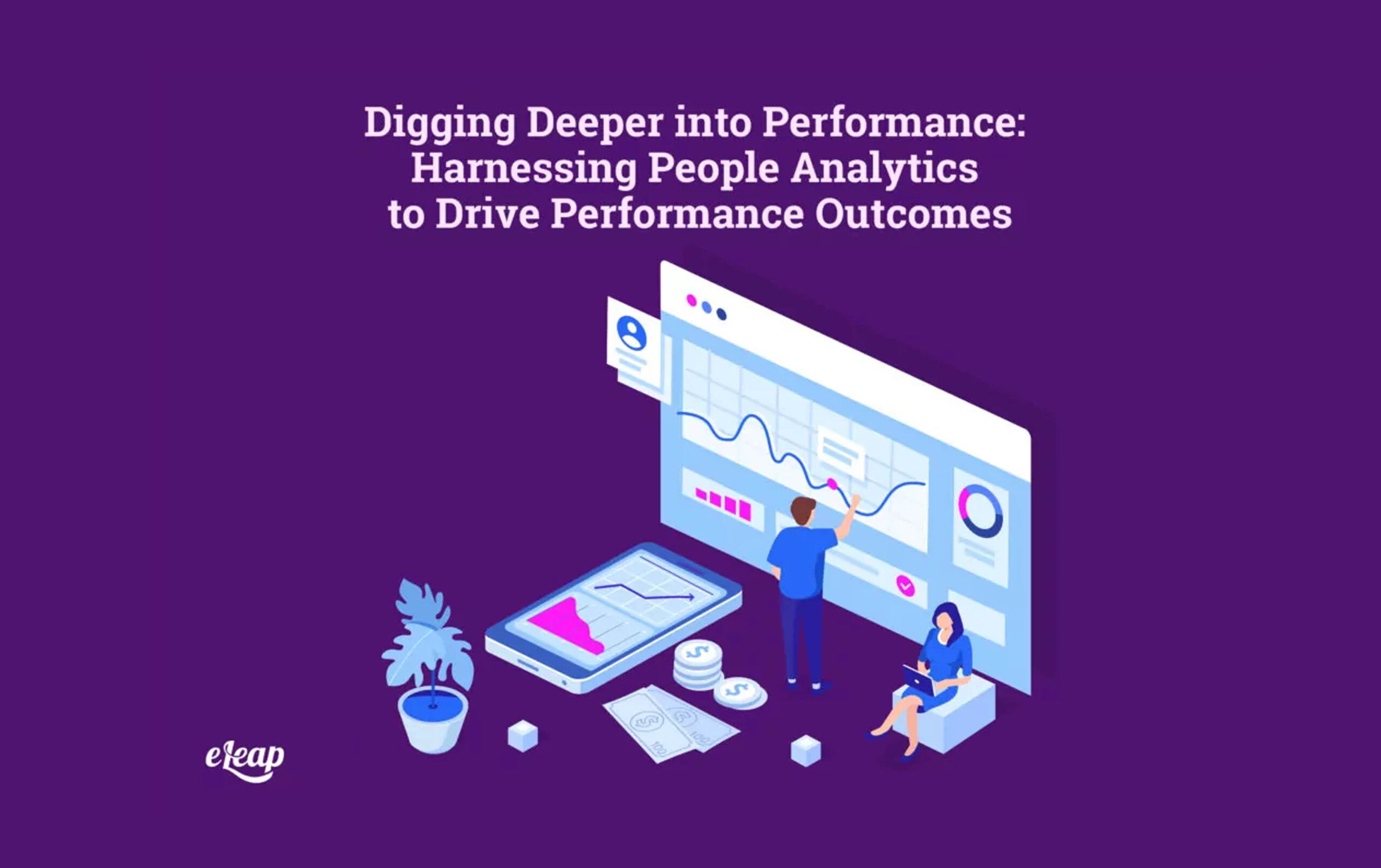Digging Deeper into Performance: Harnessing People Analytics to Drive ...