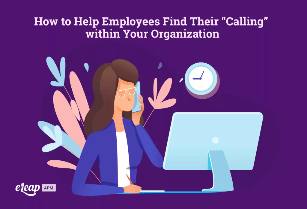 How to Help Employees Find Their “Calling” within Your Organization