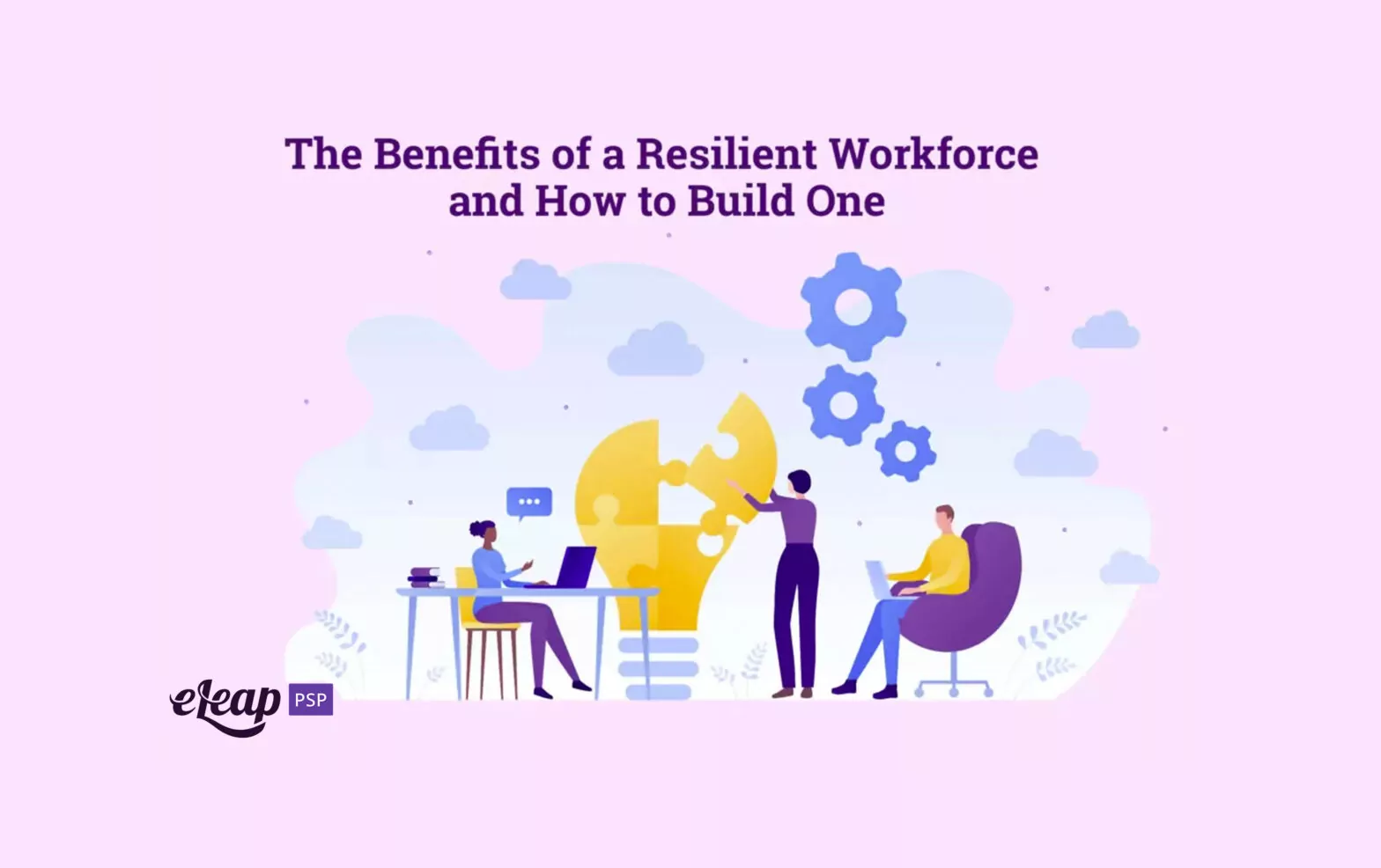 The Benefits of a Resilient Workforce and How to Build One