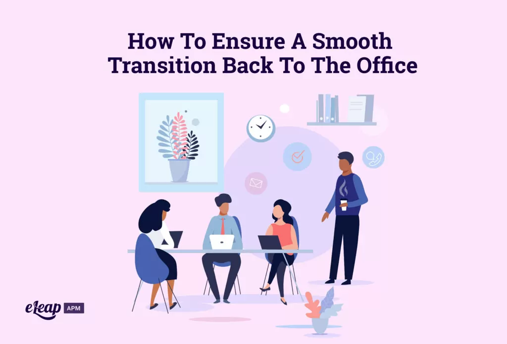 How To Ensure A Smooth Transition Back To The Office