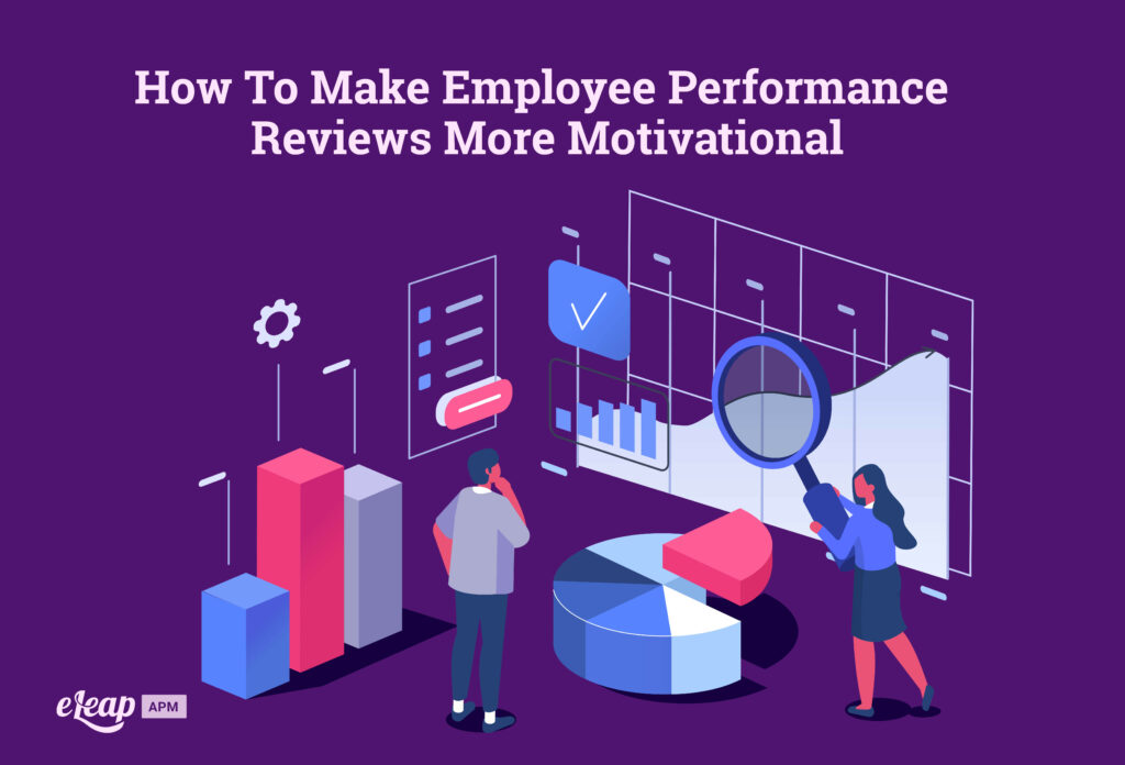 How To Make Employee Performance Reviews More Motivational