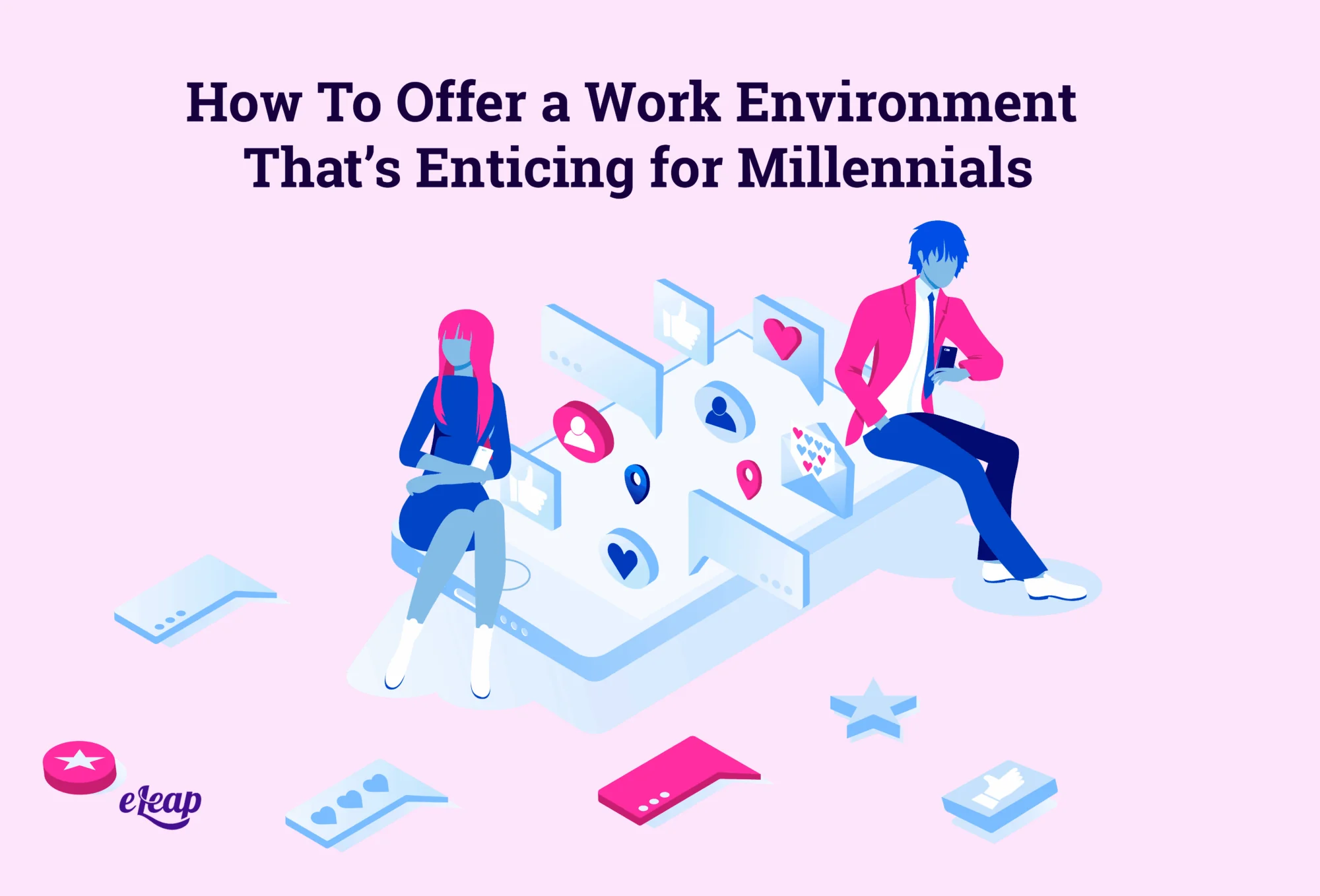 How To Offer a Work Environment That’s Enticing for Millennials