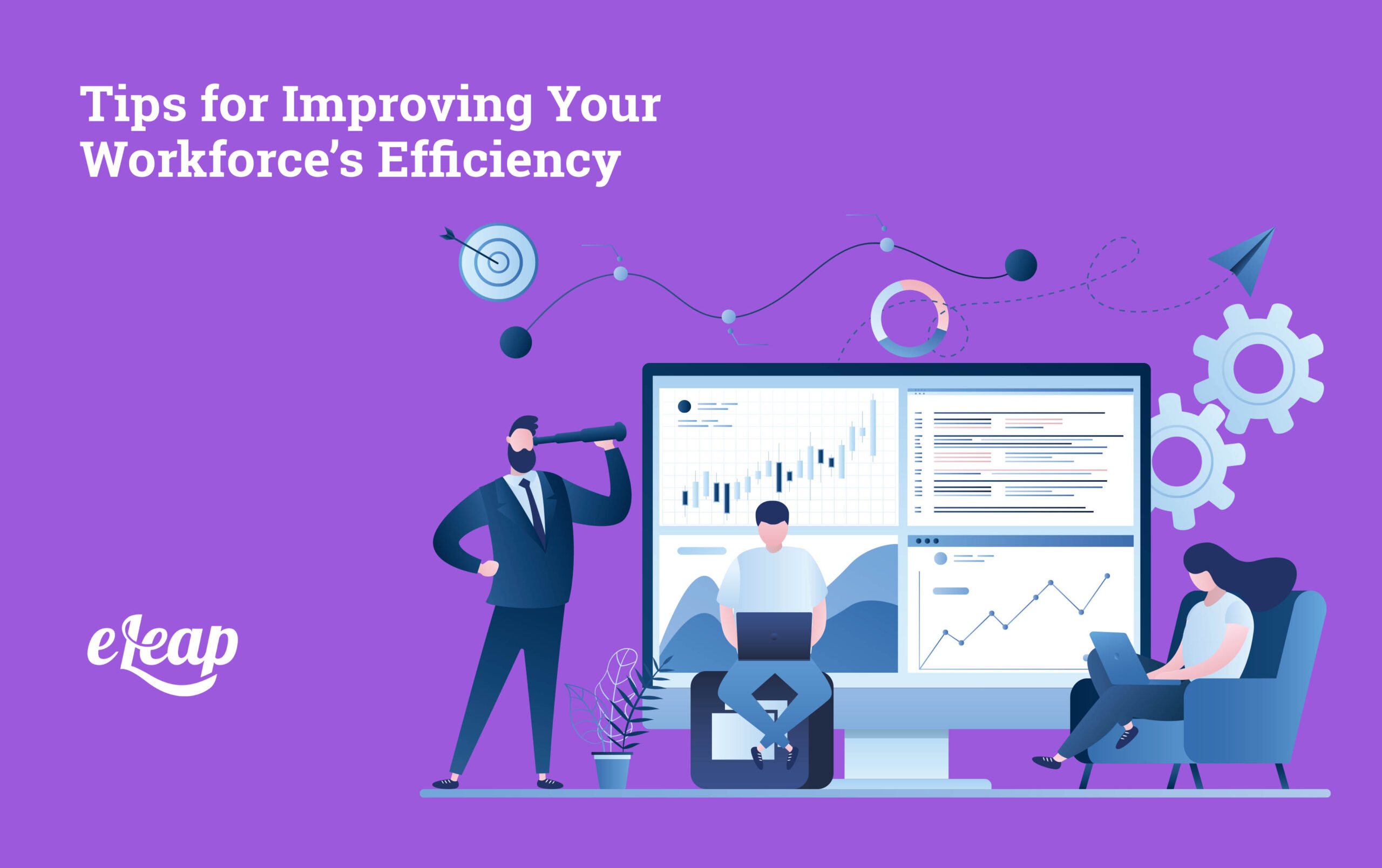 Tips for Improving Your Workforce’s Efficiency - eLeaP Performance