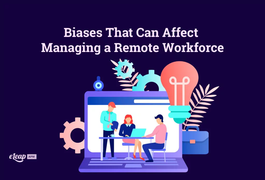 Biases That Can Affect Managing a Remote Workforce
