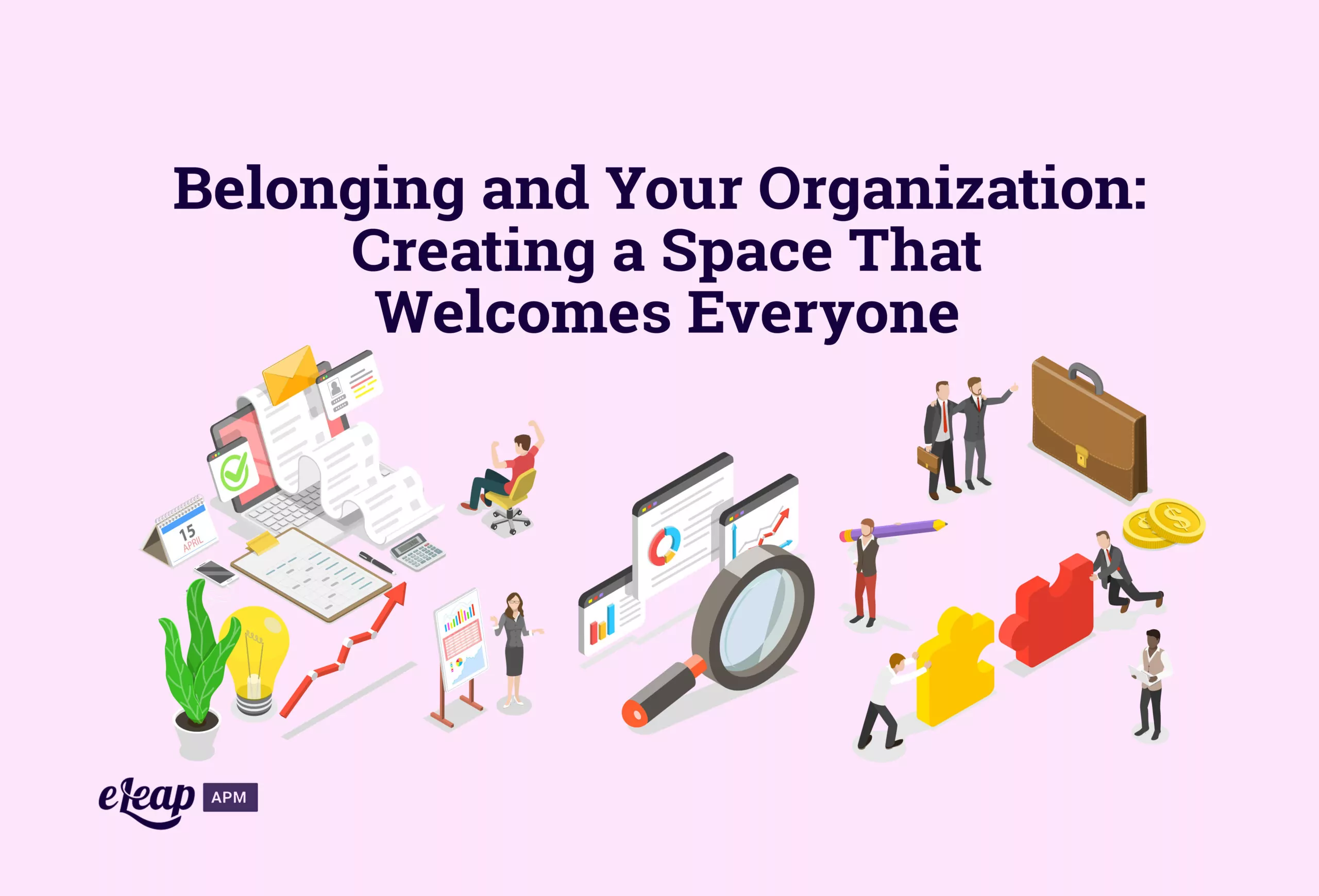 Belonging and Your Organization: Creating a Space That Welcomes Everyone