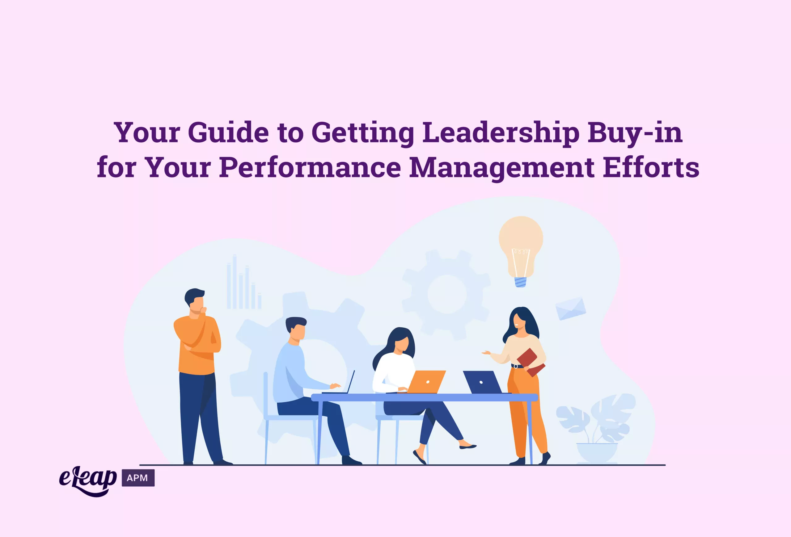 Your Guide to Getting Leadership Buy-in for Your Performance Management Efforts