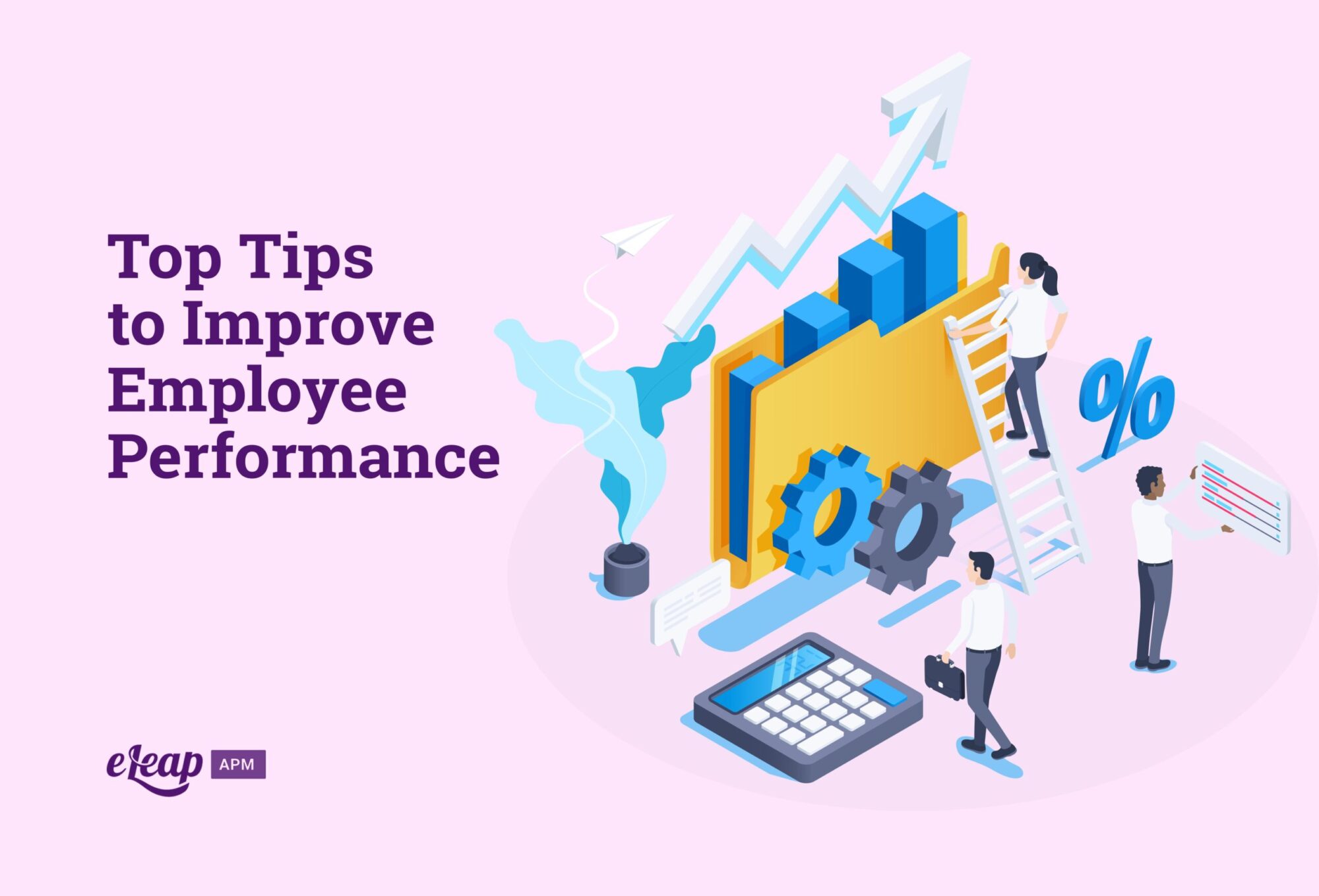 Ways To Improve Employee Performance Top Tips to Improve Employee Performance - eLeaP