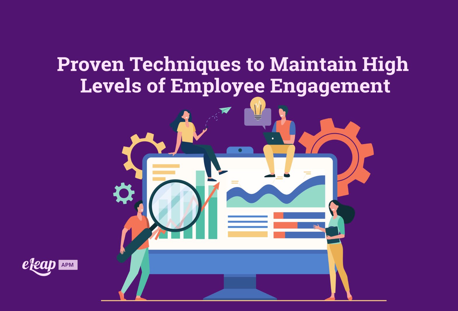 Proven Techniques to Maintain High Levels of Employee Engagement