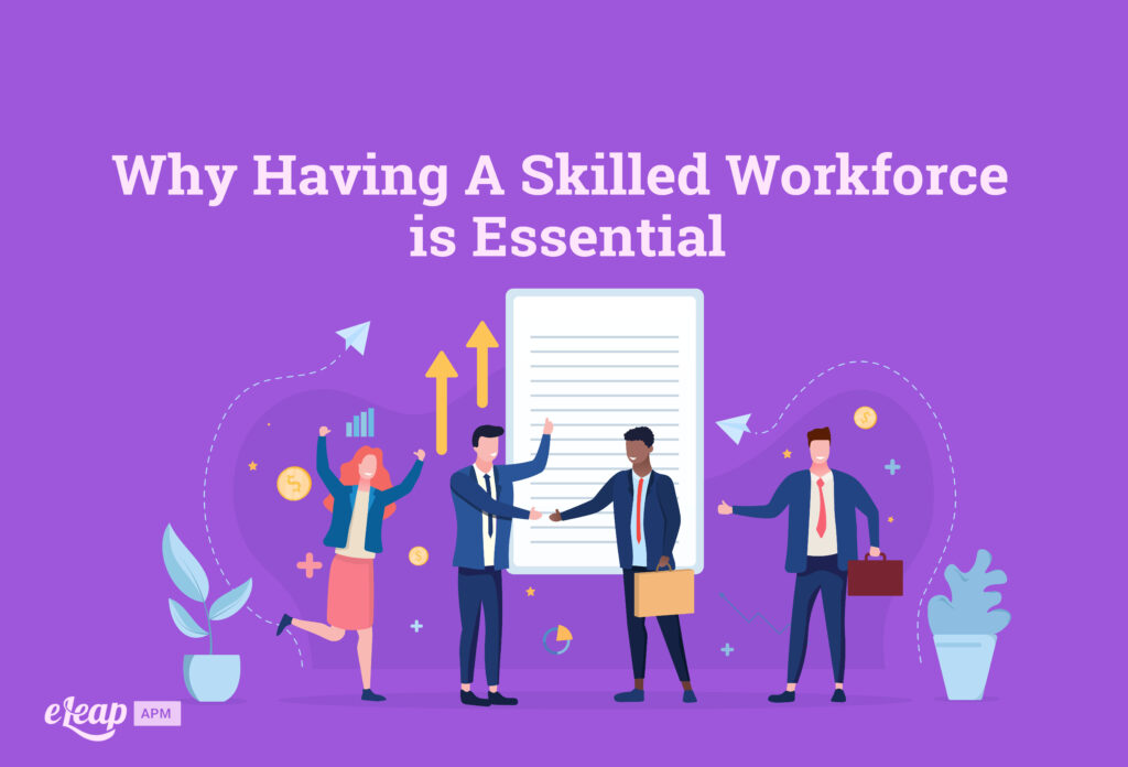 Why Having A Skilled Workforce is Essential