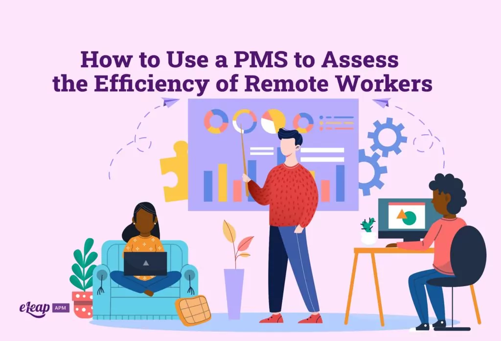 How to Use a PMS to Assess the Efficiency of Remote Workers