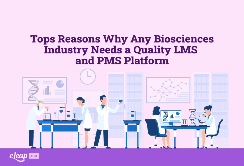 Tops Reasons Why Any Biosciences Industry Needs a Quality LMS and PMS Platform