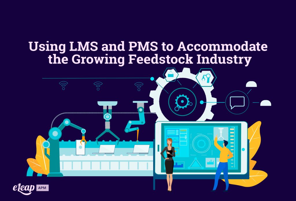 Using LMS and PMS to Accommodate the Growing Feedstock Industry