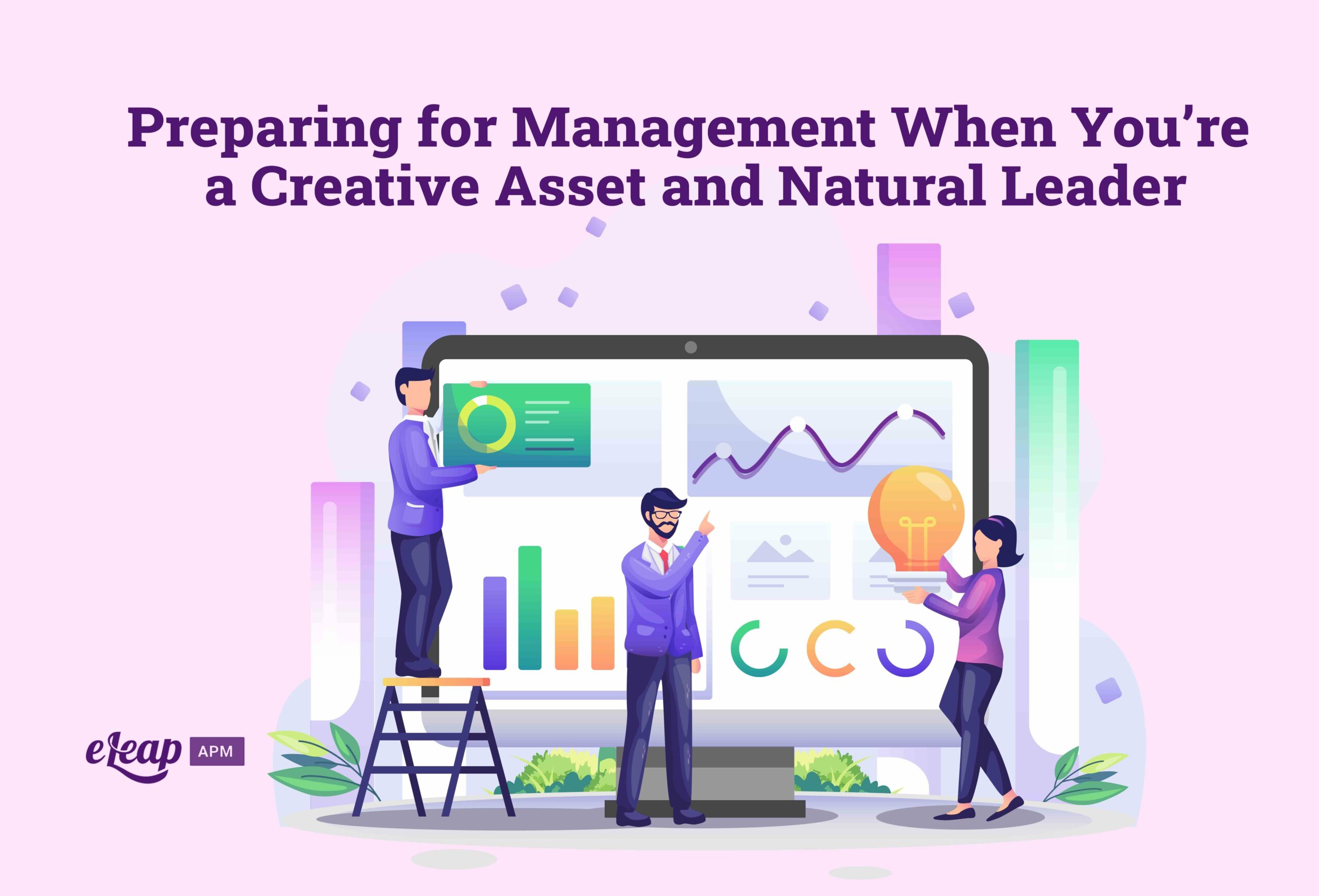 Preparing for Management When You’re a Creative Asset and Natural Leader